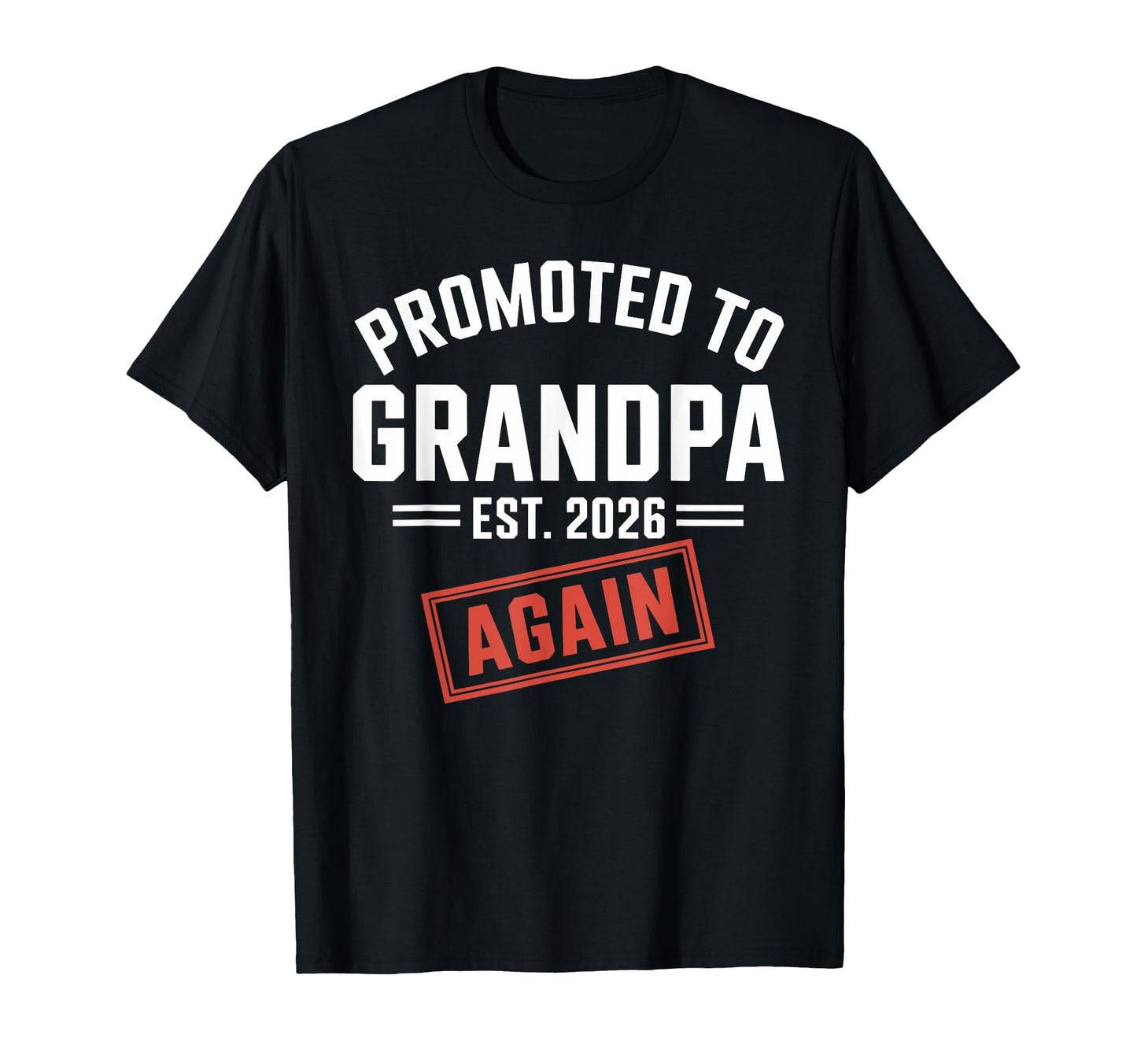 Announcement Promoted To Grandpa Est T-Shirt - Fun Novelty Design Unisex - T-Shirt, Sweatshirt, Hoodie