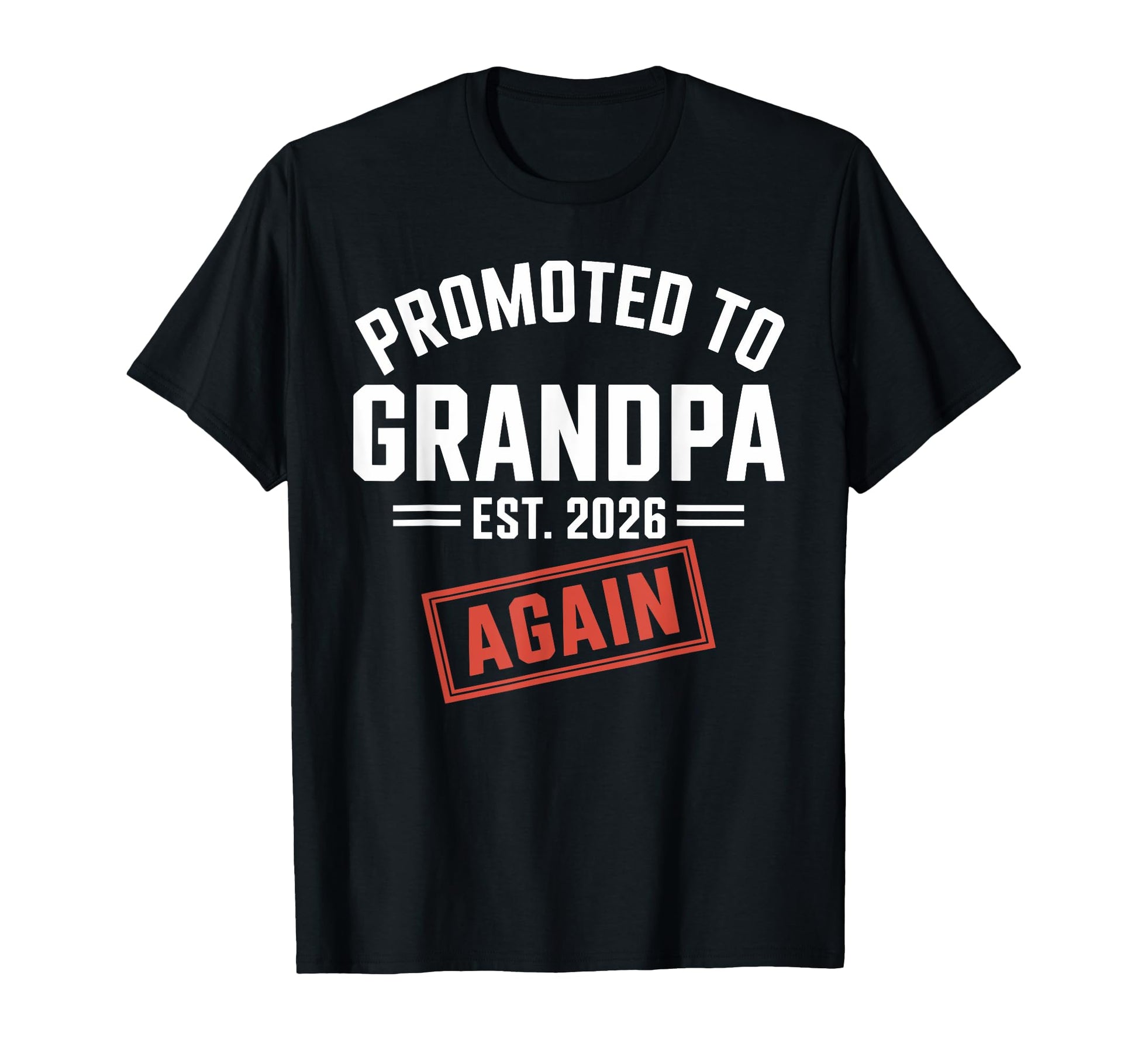 Announcement Promoted To Grandpa Est T-Shirt - Fun Novelty Design Unisex - T-Shirt, Sweatshirt, Hoodie