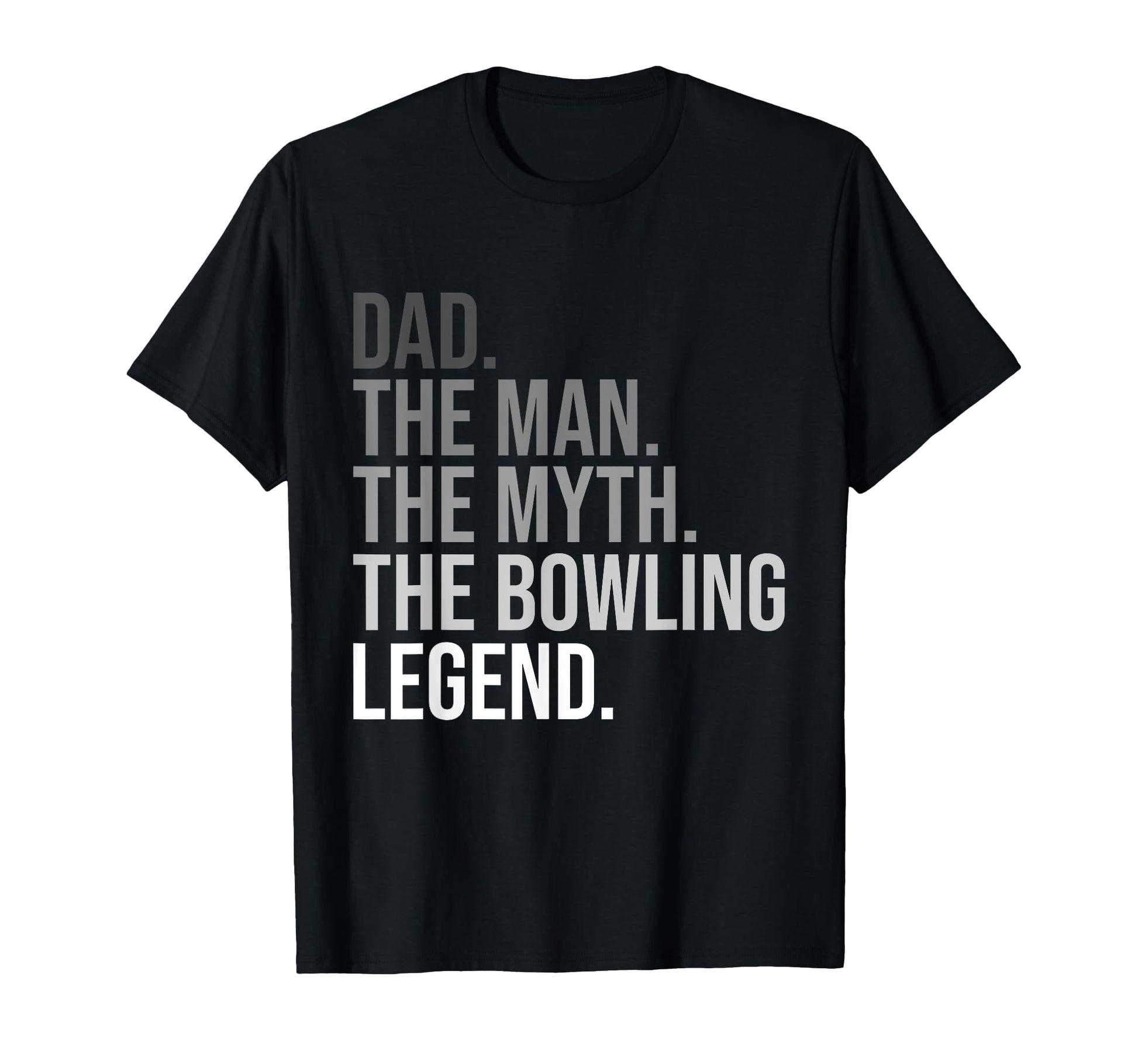 Mens Dad Myth Bowling Legend Funny T-Shirt - Casual Everyday Wear Unisex - T-Shirt, Sweatshirt, Hoodie
