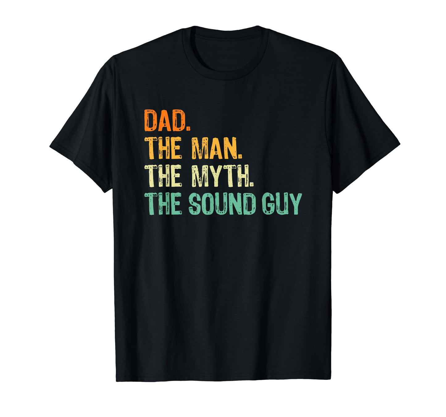Sound Guy Dad Myth Legend T-Shirt - Unique Graphic Unisex - T-Shirt, Sweatshirt, Hoodie
