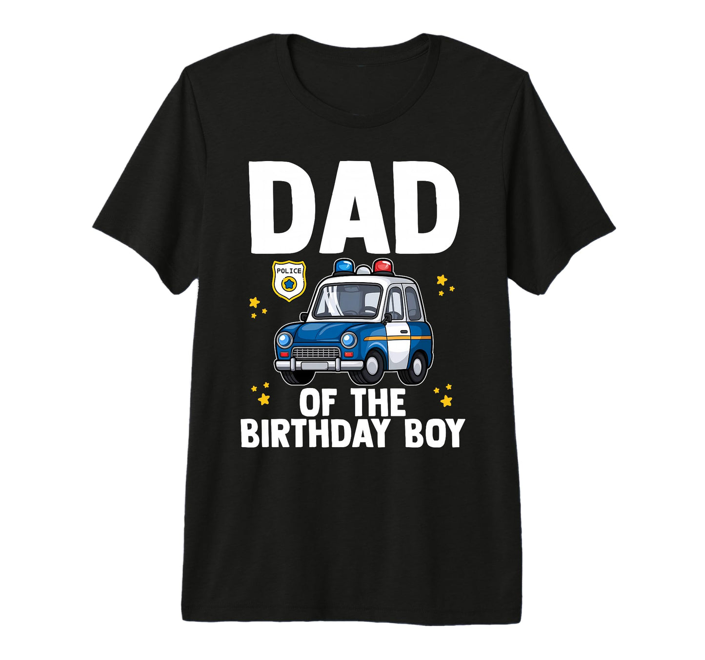 Dad Birthday Police Car Policeman T-Shirt - Aesthetic Graphic Unisex - T-Shirt, Sweatshirt, Hoodie