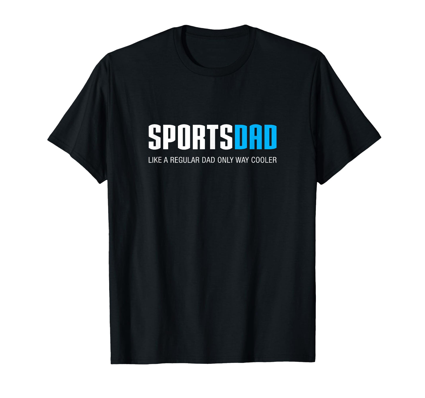 Sports Dad Funny Fathers Day Gift T-Shirt - Casual Everyday Wear Unisex - T-Shirt, Sweatshirt, Hoodie