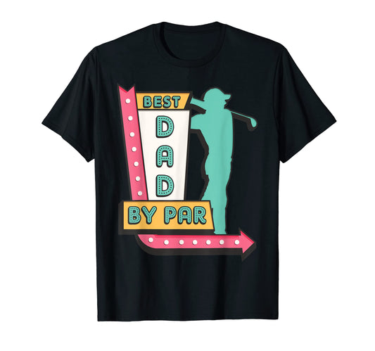 Best Dad Par Funny Golf Dad Fathers Day T-Shirt - Trendy Graphic for Adults - T-Shirt, Sweatshirt, Hoodie