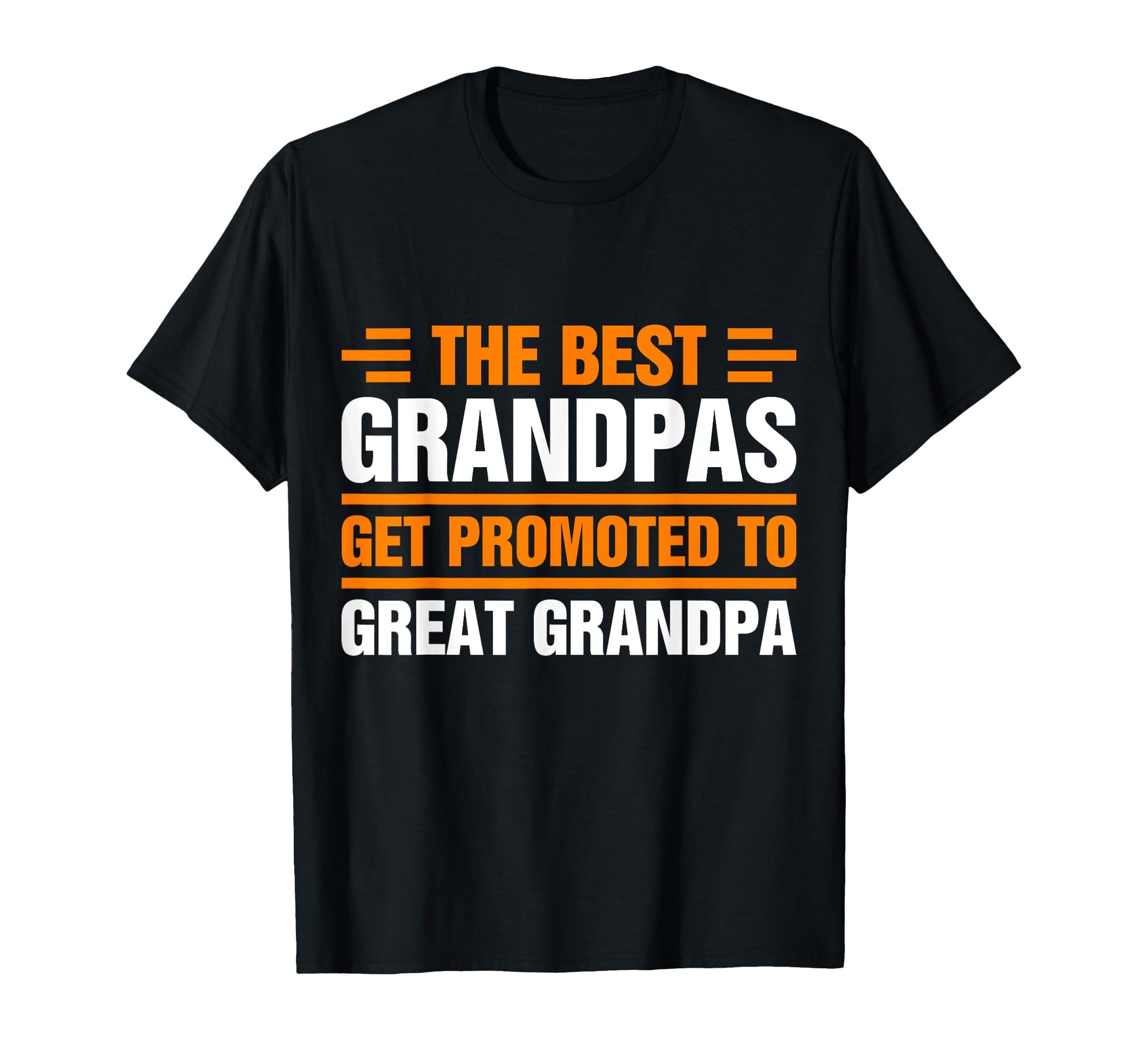 Only Best Grandpas Get Promoted To T-Shirt - Streetwear Style Men Women - T-Shirt, Sweatshirt, Hoodie