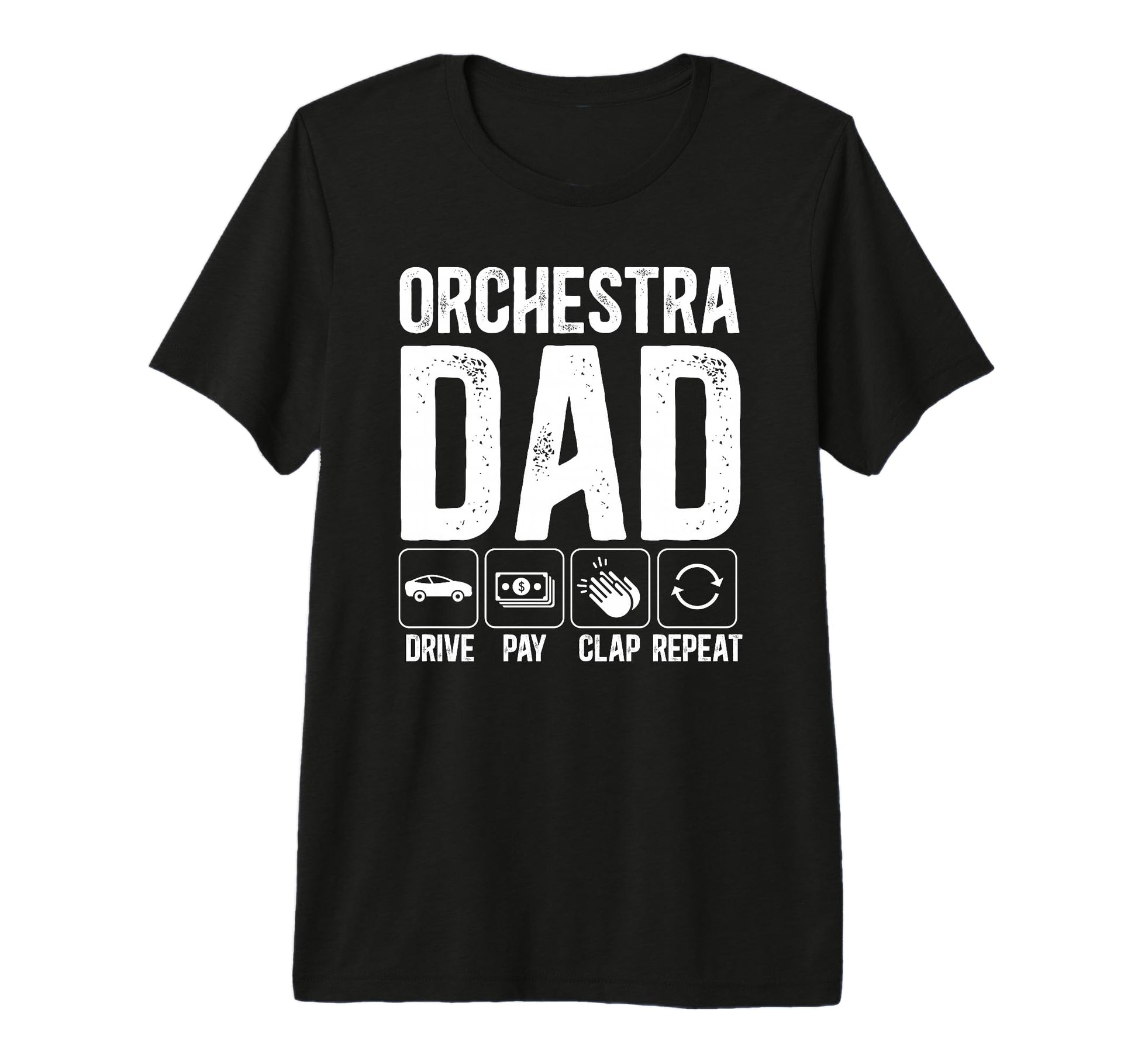 Mens Orchestra Dad Drive Pay Clap Dad T-Shirt - Unique Graphic Unisex - T-Shirt, Sweatshirt, Hoodie