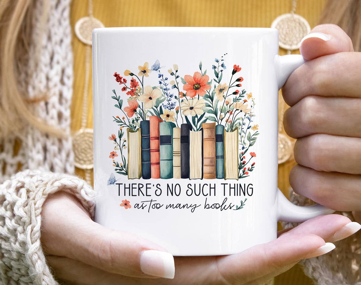 There's No Such As Too Many Books - Funny Book Coffee Mug Unisex T-shirt, Sweatshirt, Hoodie, Long Sleeve Tee - T-Shirt, Sweatshirt, Hoodie