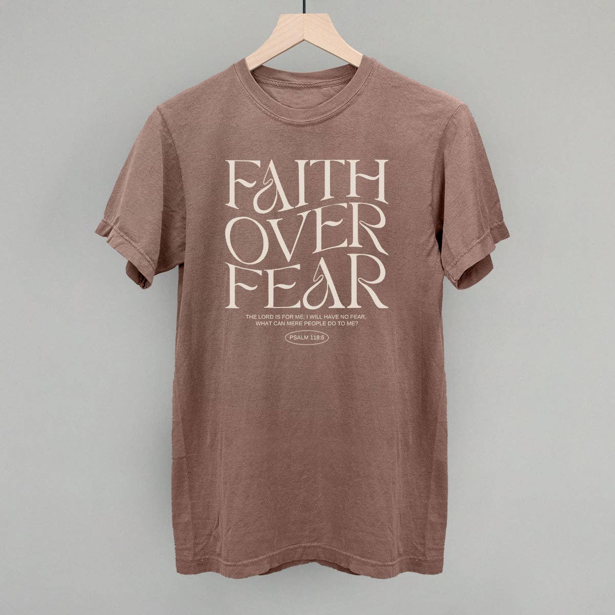 Faith Over Fear Psalm 118:6 Unisex T-shirt, Sweatshirt, Hoodie, Long Sleeve Tee - T-Shirt, Sweatshirt, Hoodie