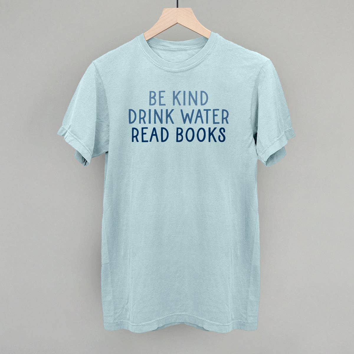 Be Kind Drink Water Read Books Unisex T-shirt, Sweatshirt, Hoodie, Long Sleeve Tee - T-Shirt, Sweatshirt, Hoodie