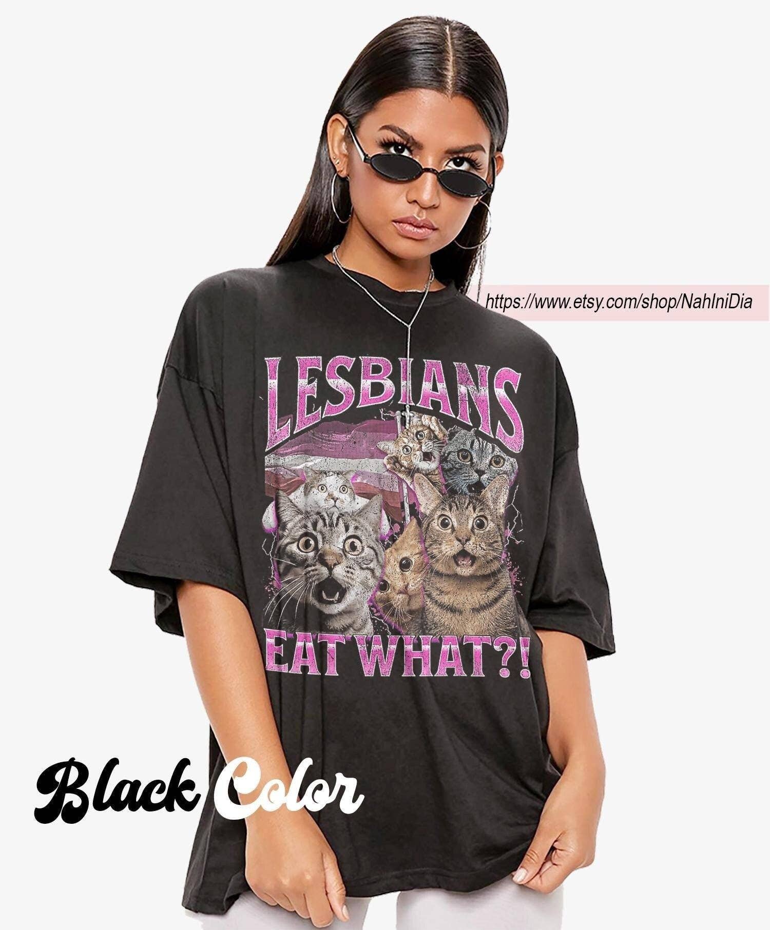 Vintage Lesbians Eat What! Funny Offensive Cat Bootleg Shirt Unisex T-shirt, Sweatshirt, Hoodie, Long Sleeve Tee - T-Shirt, Sweatshirt, Hoodie