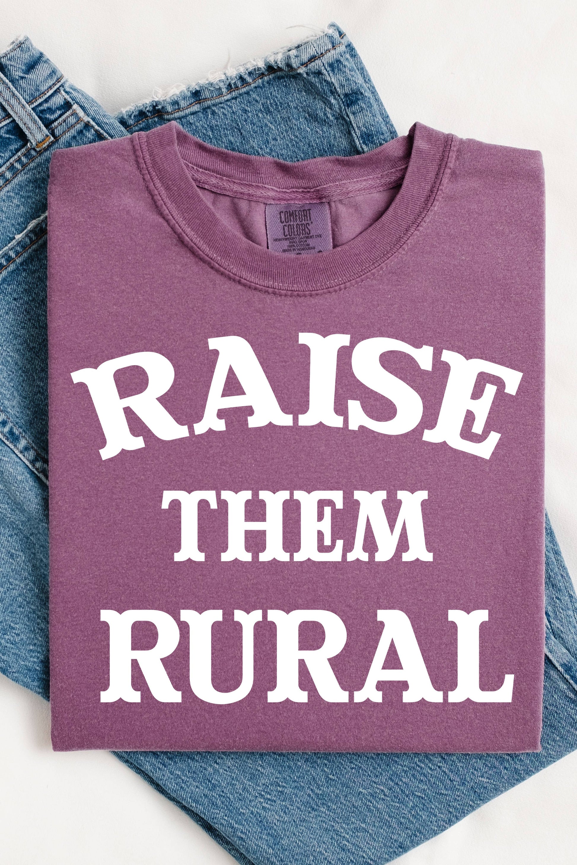 Raise Them Rural Unisex T-shirt, Sweatshirt, Hoodie, Long Sleeve Tee - T-Shirt, Sweatshirt, Hoodie
