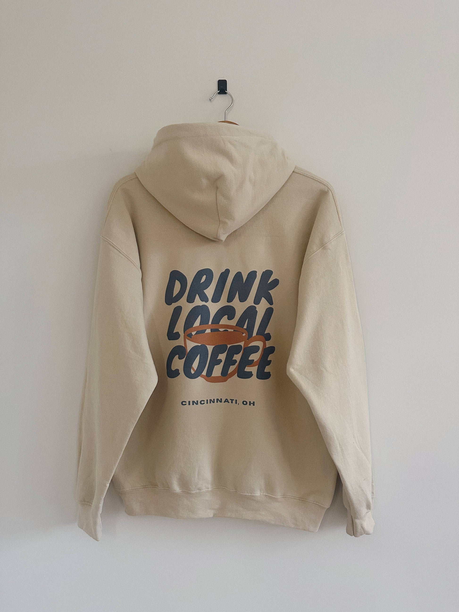 Drink Local Coffee Hoodie - Sand (Heavyweight) Unisex T-shirt, Sweatshirt, Hoodie, Long Sleeve Tee - T-Shirt, Sweatshirt, Hoodie