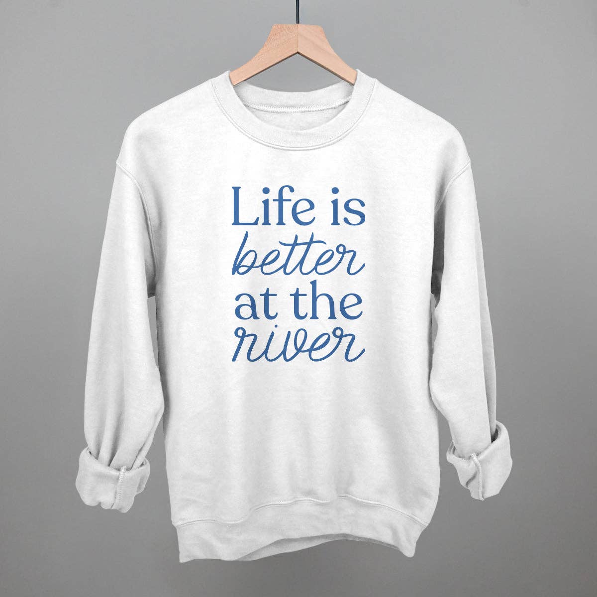 Life Is Better At the River Unisex T-shirt, Sweatshirt, Hoodie, Long Sleeve Tee - T-Shirt, Sweatshirt, Hoodie