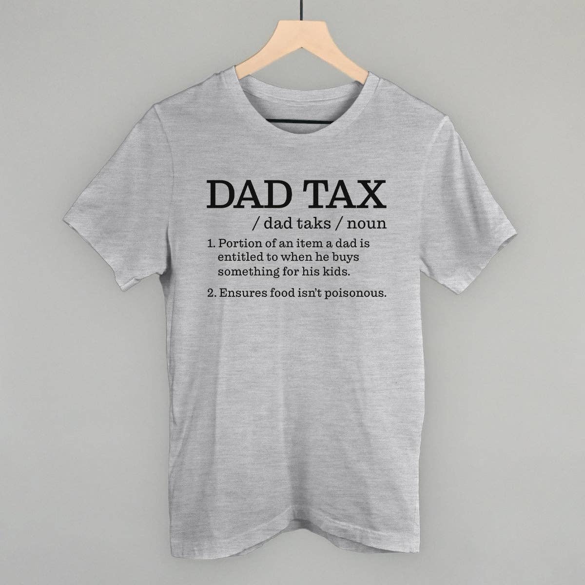 Dad Tax Definition Unisex T-shirt, Sweatshirt, Hoodie, Long Sleeve Tee - T-Shirt, Sweatshirt, Hoodie