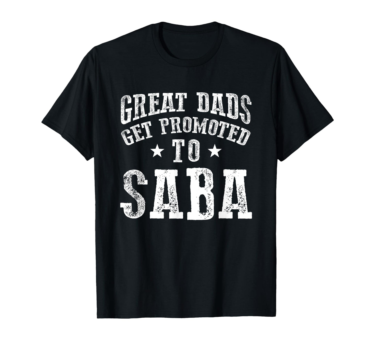 Great Dads Get Promoted To Saba T-Shirt - Novelty Apparel for Adults - T-Shirt, Sweatshirt, Hoodie