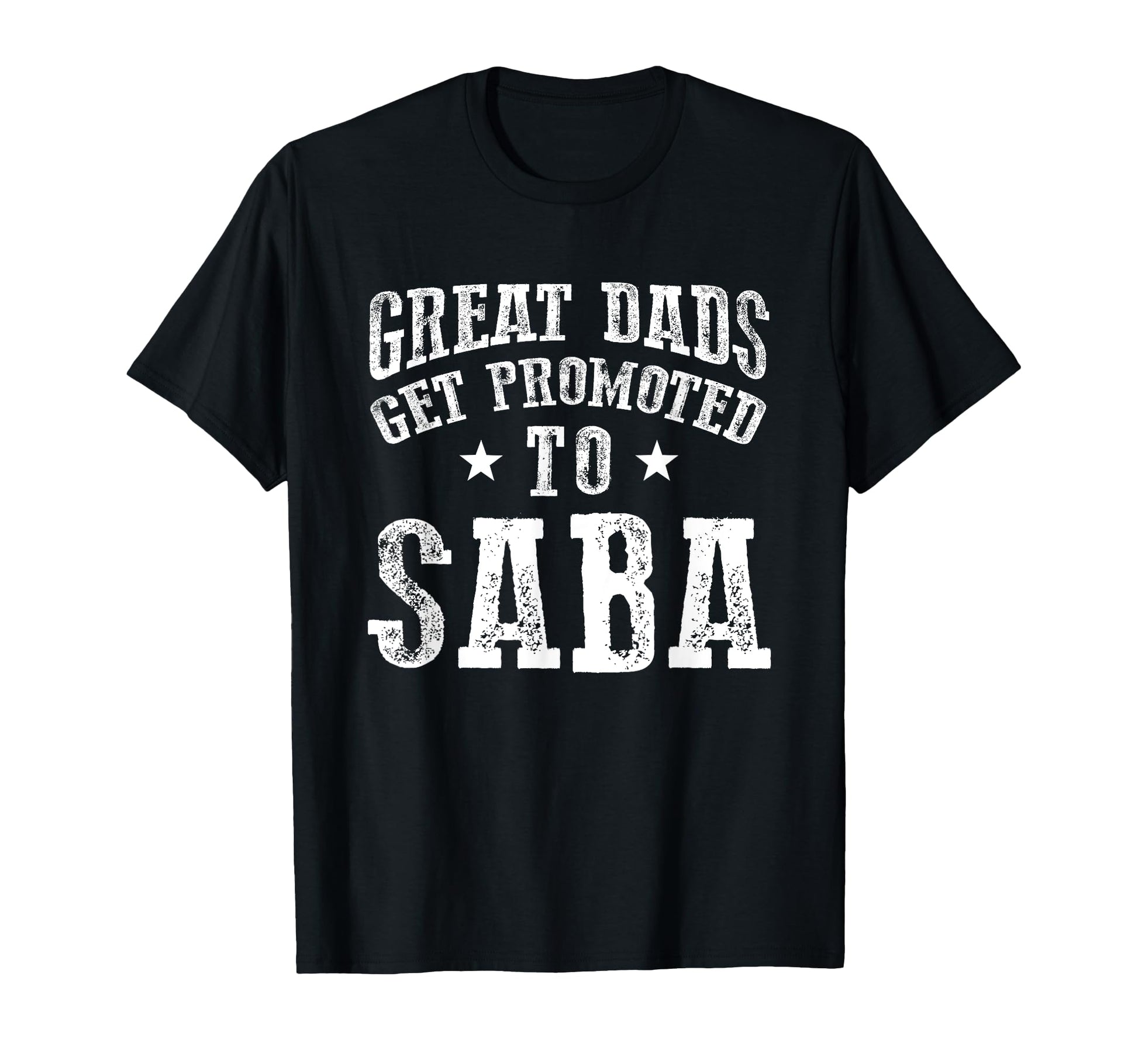Great Dads Get Promoted To Saba T-Shirt - Novelty Apparel for Adults - T-Shirt, Sweatshirt, Hoodie