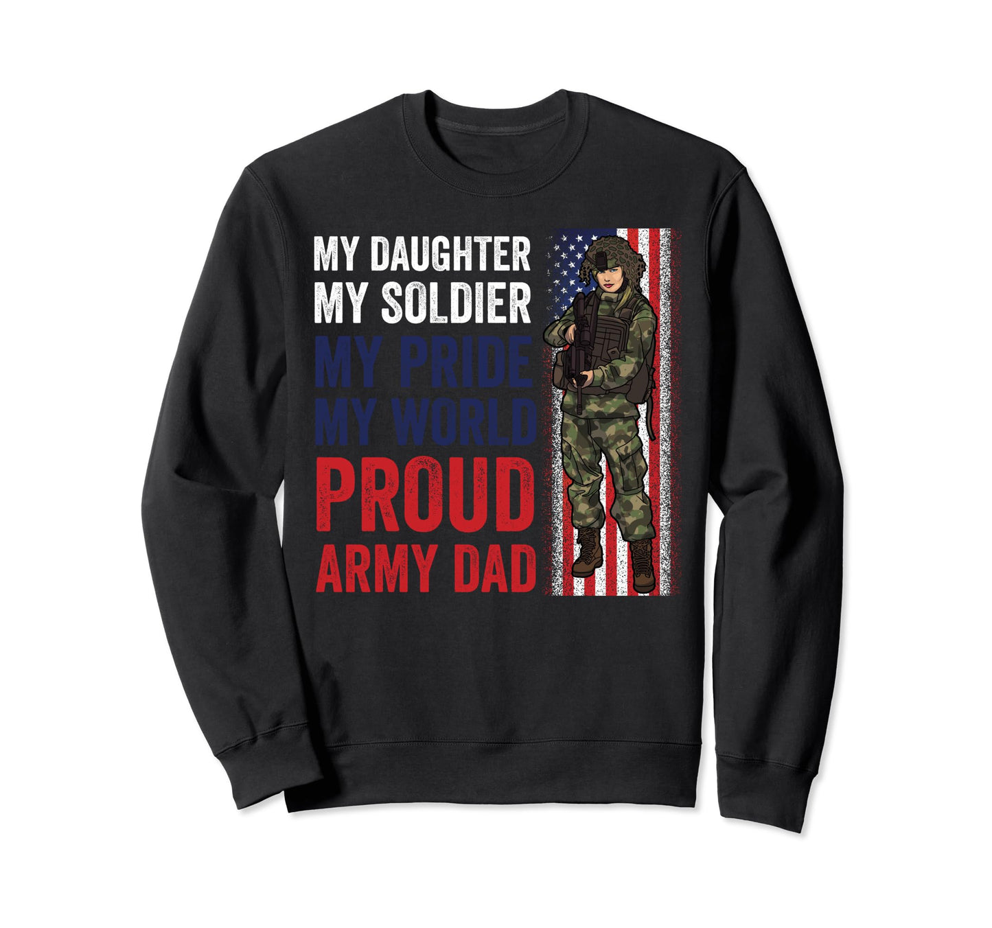 Proud Army Dad My Daughter Soldier Sweatshirt - Minimalist Print Men Women - T-Shirt, Sweatshirt, Hoodie