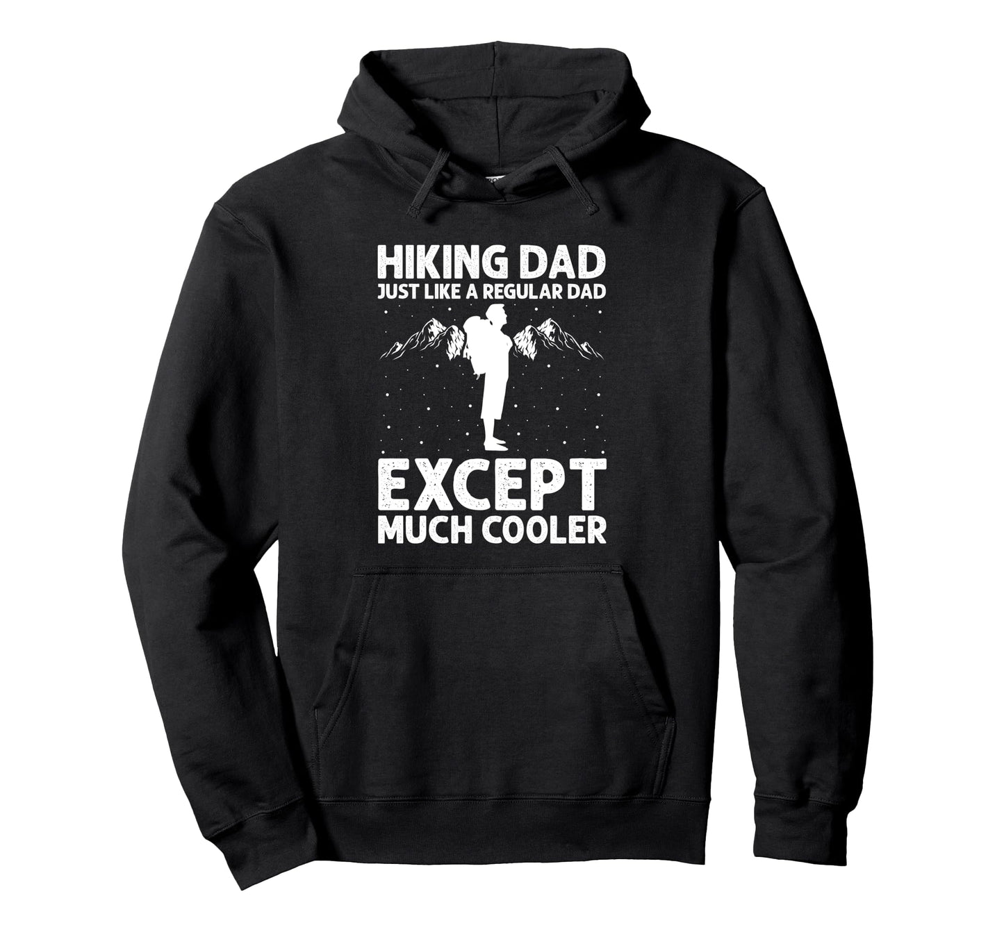 Hiking Dad Just Like Regular Dad Much Hoodie - Aesthetic Graphic Men Women - T-Shirt, Sweatshirt, Hoodie