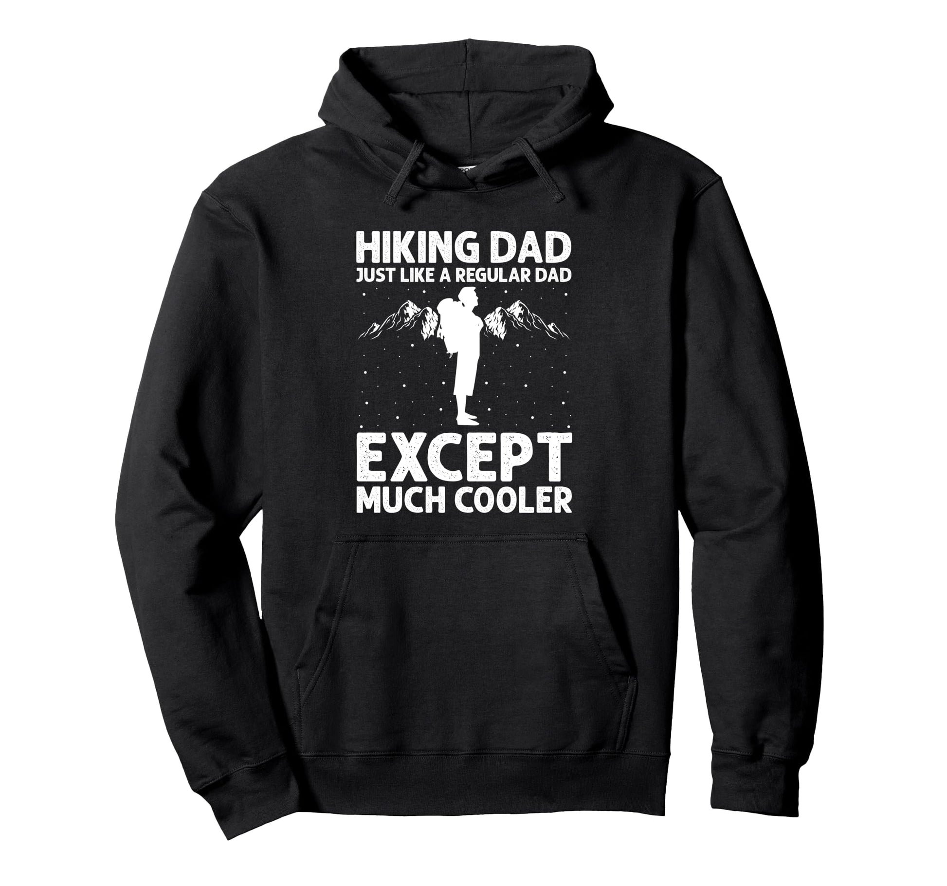 Hiking Dad Just Like Regular Dad Much Hoodie - Aesthetic Graphic Men Women - T-Shirt, Sweatshirt, Hoodie