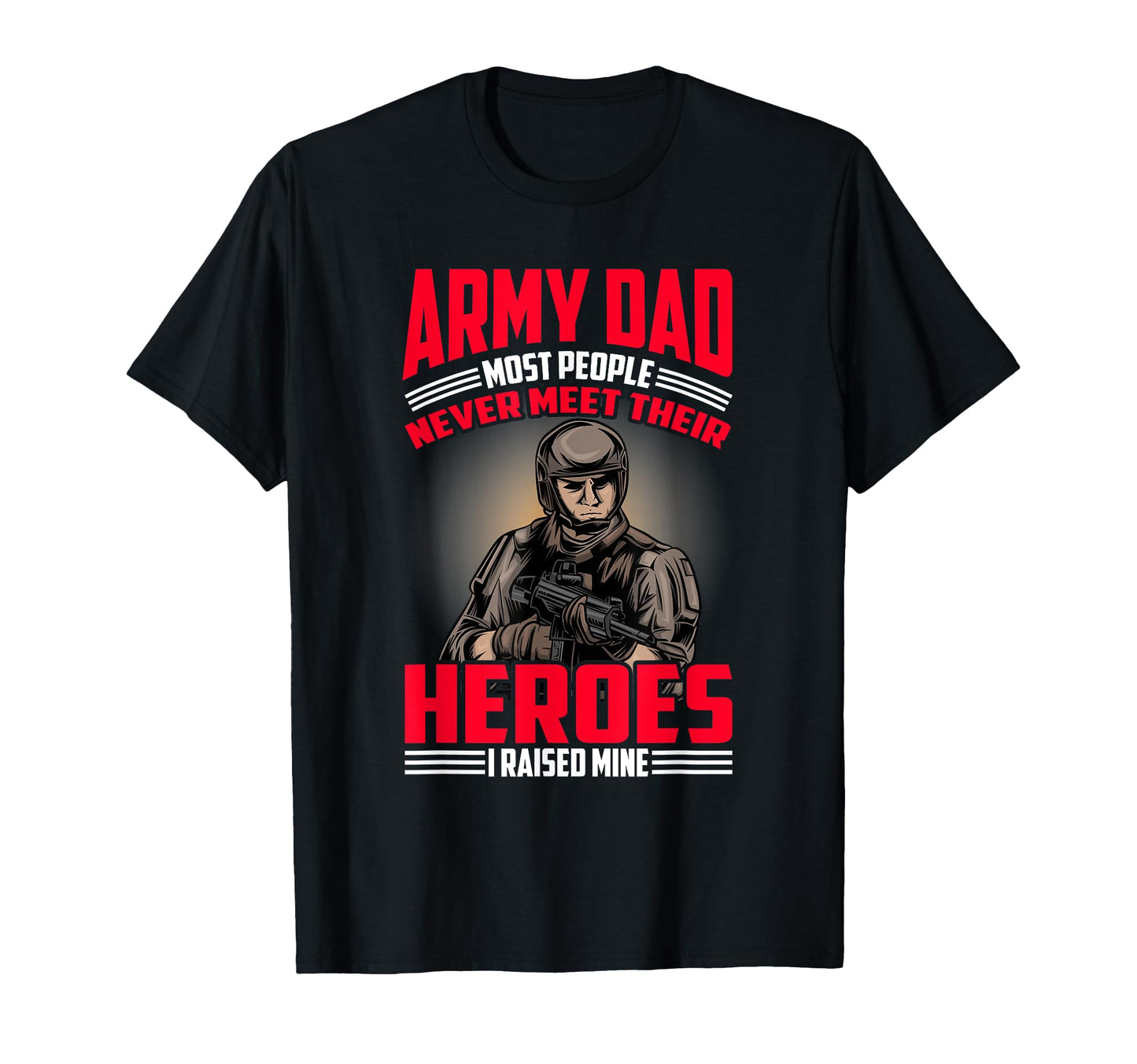 Army Dad Military Hero Veteran T-Shirt - Custom Art Print Men Women - T-Shirt, Sweatshirt, Hoodie