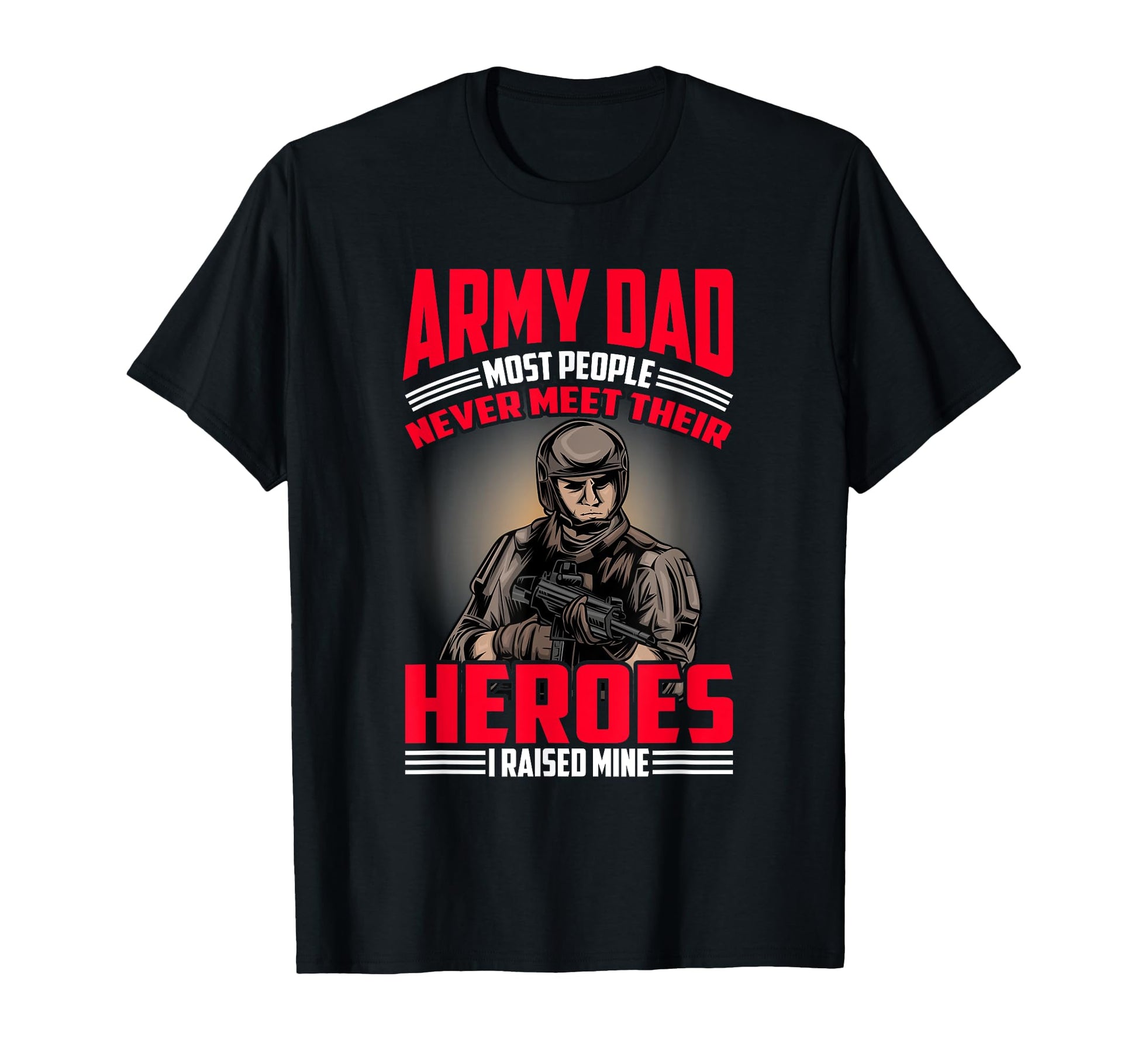 Army Dad Military Hero Veteran T-Shirt - Custom Art Print Men Women - T-Shirt, Sweatshirt, Hoodie