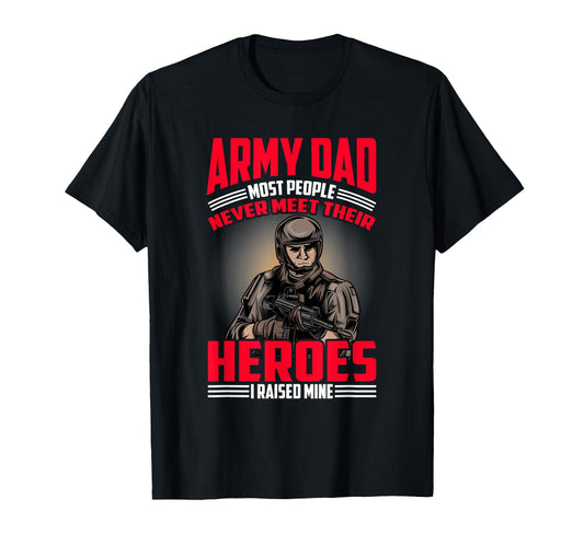 Army Dad Military Hero Veteran T-Shirt - Custom Art Print Men Women - T-Shirt, Sweatshirt, Hoodie
