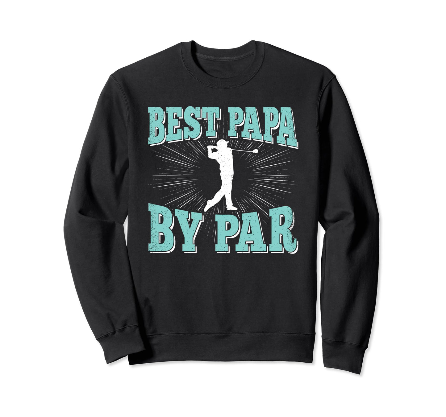 Best Papa Par Golf Player Daddy Dad Sweatshirt - Streetwear Style Unisex - T-Shirt, Sweatshirt, Hoodie