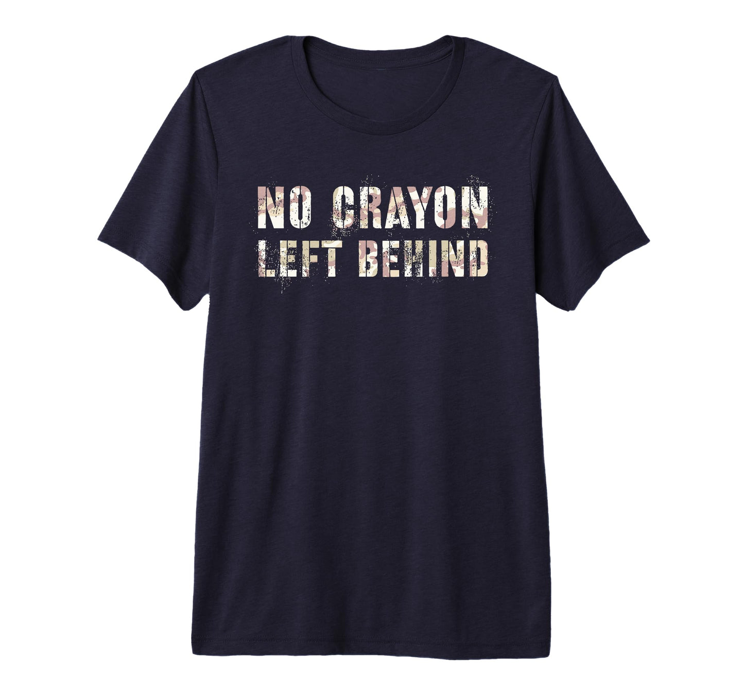 Camo No Crayons Left Behind Eater I T-Shirt - Fun Novelty Design Men Women - T-Shirt, Sweatshirt, Hoodie