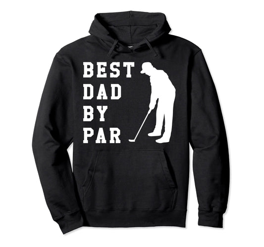 Best Dad Par Fathers Day Hoodie - Casual Everyday Wear for Adults - T-Shirt, Sweatshirt, Hoodie