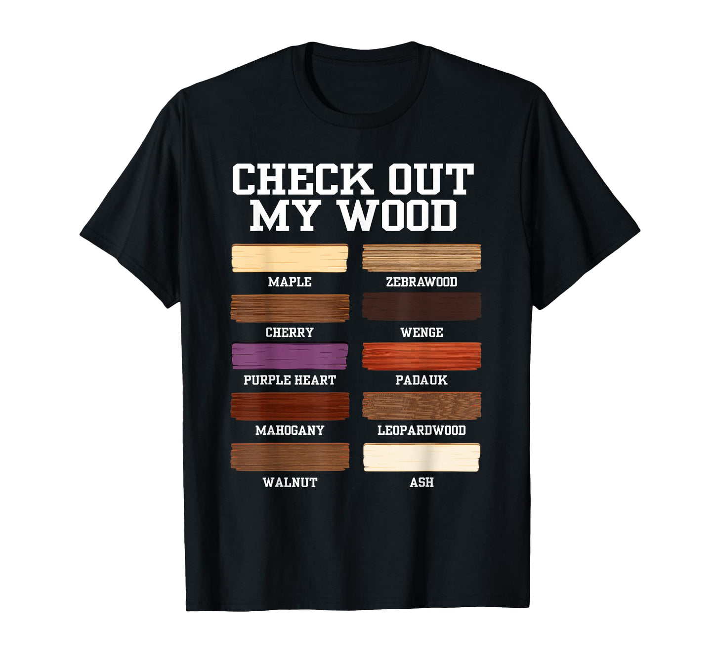 Check Out My Wood Woodworking T-Shirt - Casual Everyday Wear Unisex - T-Shirt, Sweatshirt, Hoodie