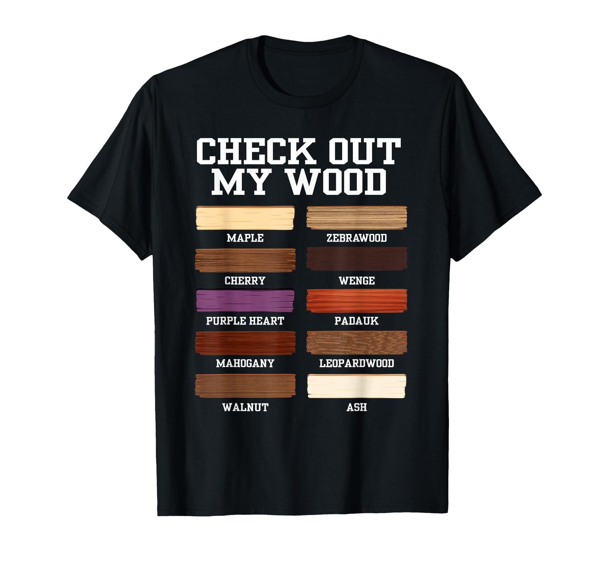 Check Out My Wood Woodworking T-Shirt - Casual Everyday Wear Unisex - T-Shirt, Sweatshirt, Hoodie