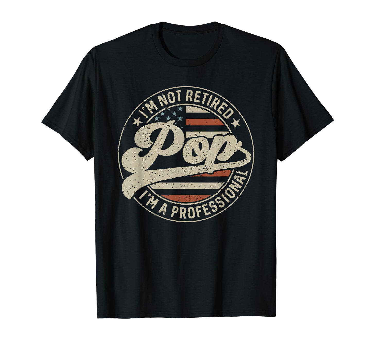 Im Not Retired Im Professional T-Shirt - Casual Everyday Wear for Adults - T-Shirt, Sweatshirt, Hoodie