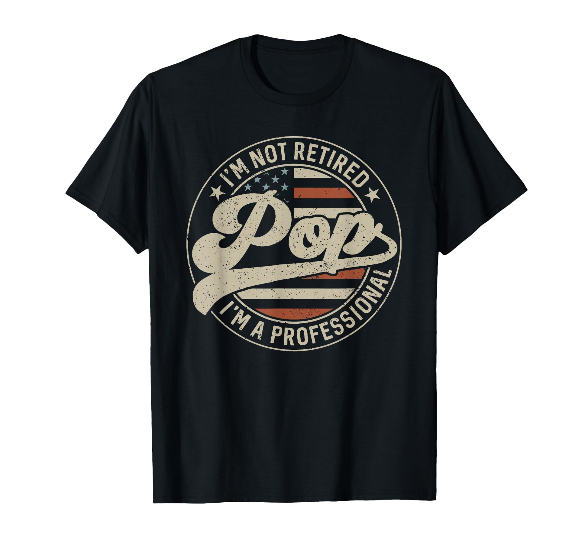 Im Not Retired Im Professional T-Shirt - Casual Everyday Wear for Adults - T-Shirt, Sweatshirt, Hoodie