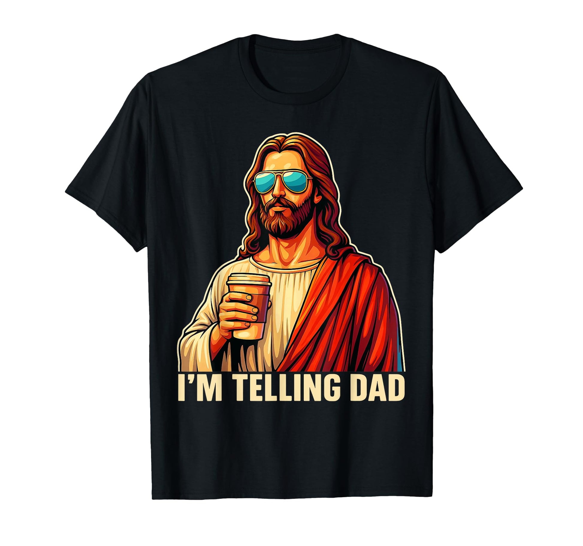 Funny Im Telling Dad Religious T-Shirt - Casual Everyday Wear Unisex - T-Shirt, Sweatshirt, Hoodie