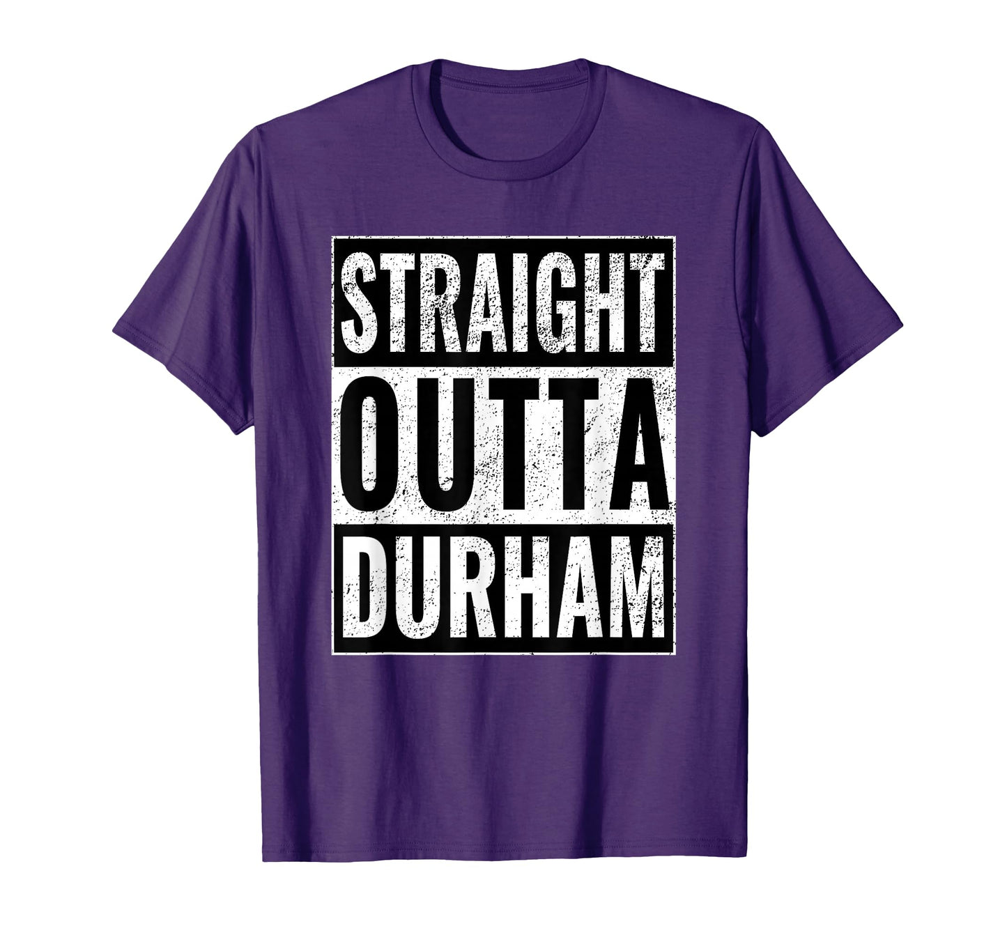 Straight Outta Durham Straight Out T-Shirt - Fun Novelty Design Unisex - T-Shirt, Sweatshirt, Hoodie