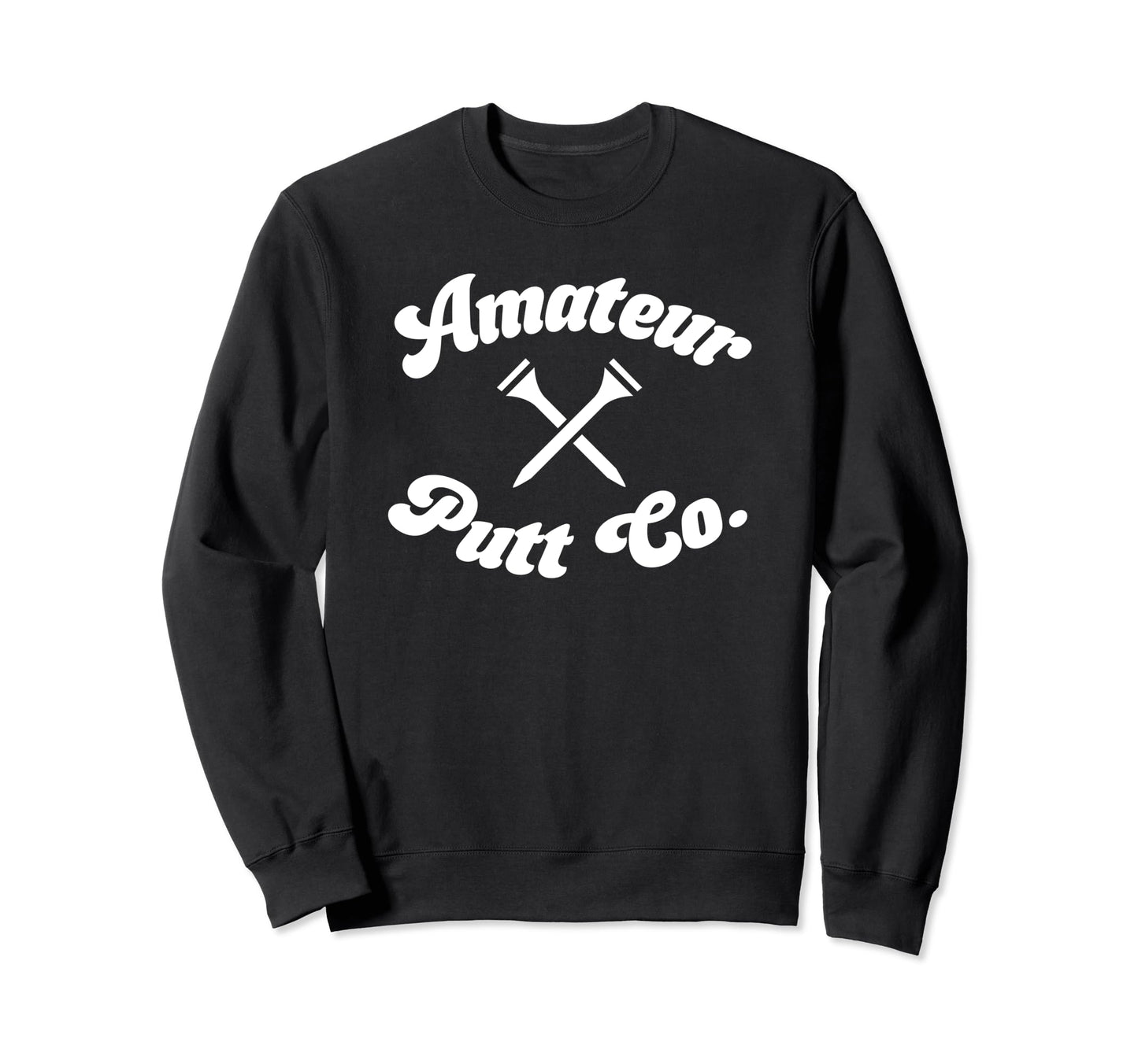 Funny Dad Golfer Amateur Putt Co Sweatshirt - Novelty Apparel Men Women - T-Shirt, Sweatshirt, Hoodie