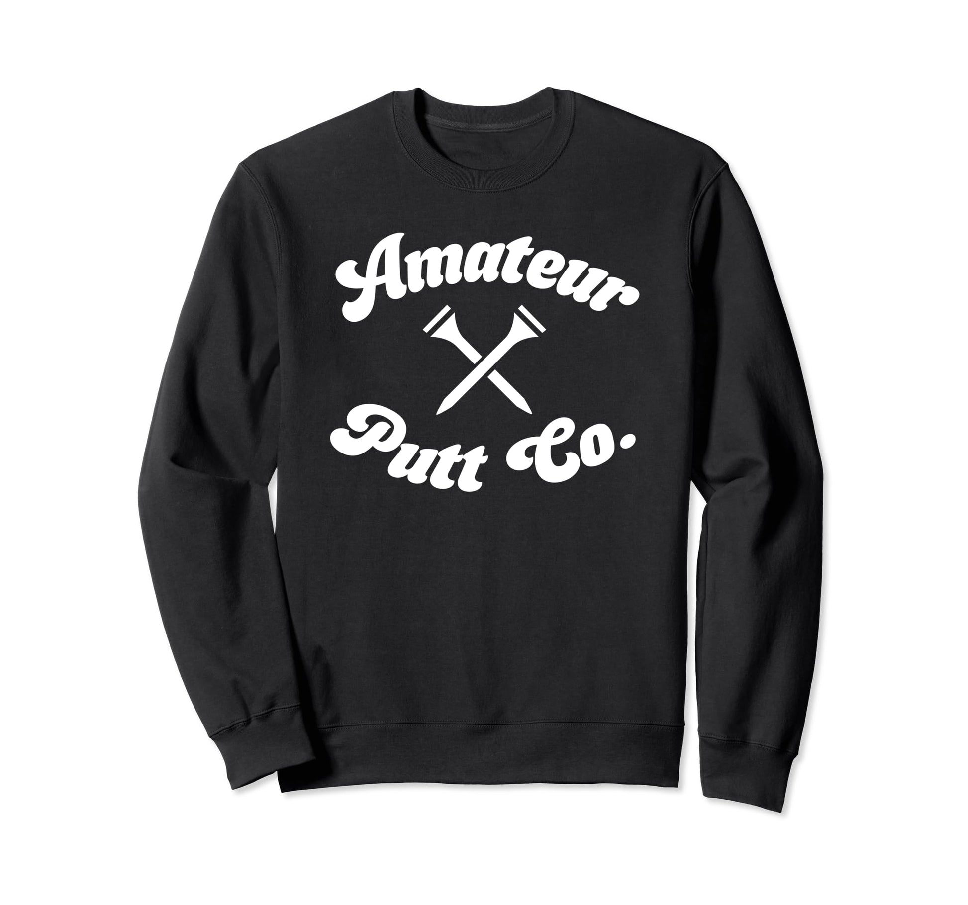 Funny Dad Golfer Amateur Putt Co Sweatshirt - Novelty Apparel Men Women - T-Shirt, Sweatshirt, Hoodie