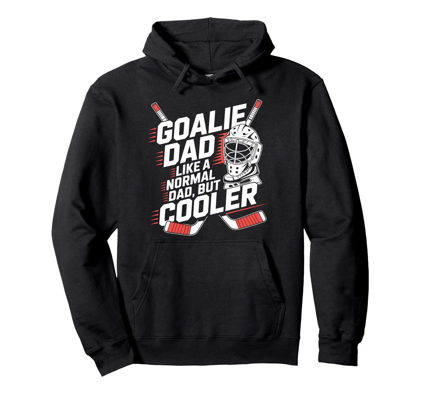 Ice Hockey Goalie Dad Like Normal Dad But Hoodie - Graphic Print Men Women - T-Shirt, Sweatshirt, Hoodie