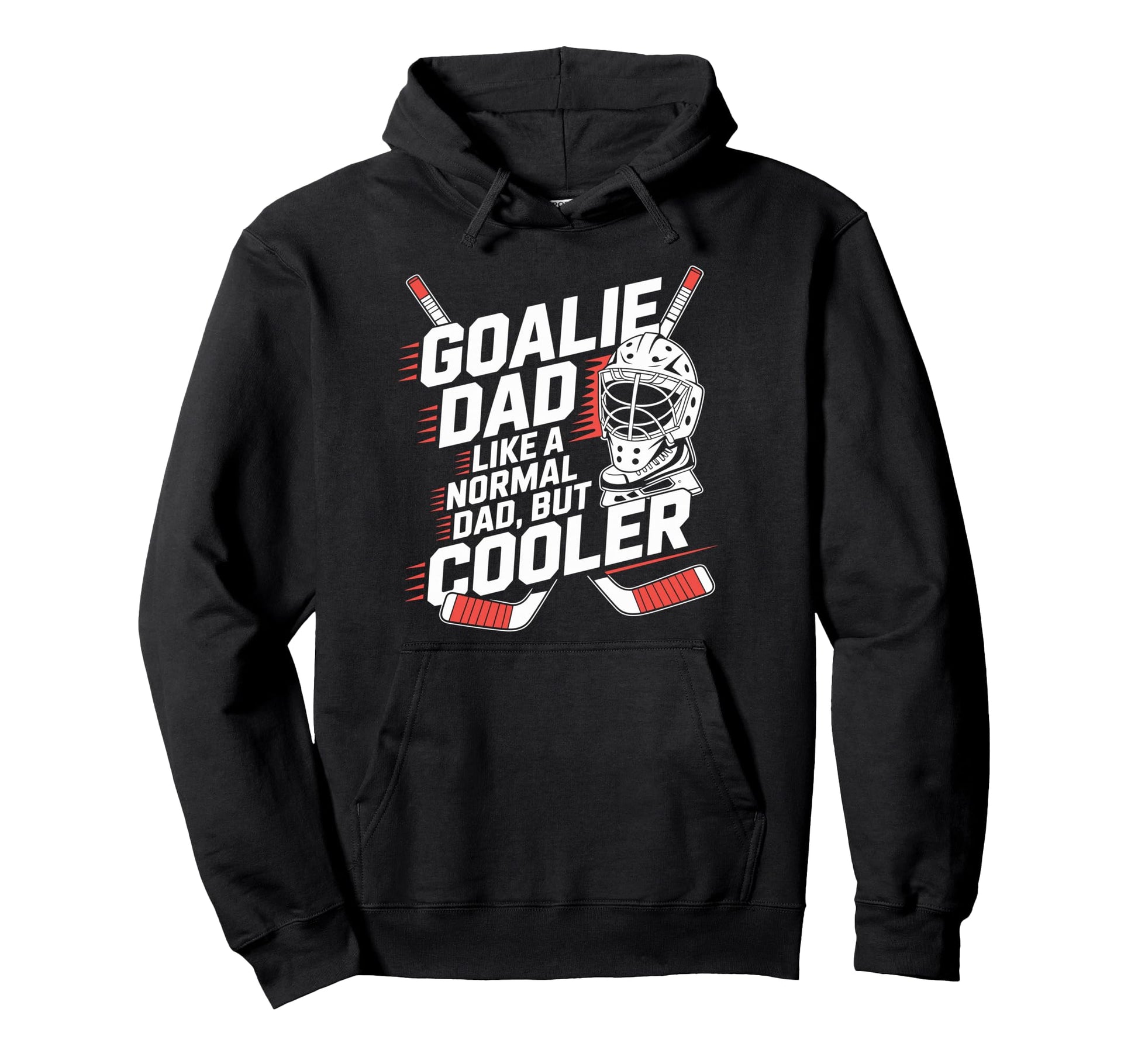 Ice Hockey Goalie Dad Like Normal Dad But Hoodie - Graphic Print Men Women - T-Shirt, Sweatshirt, Hoodie