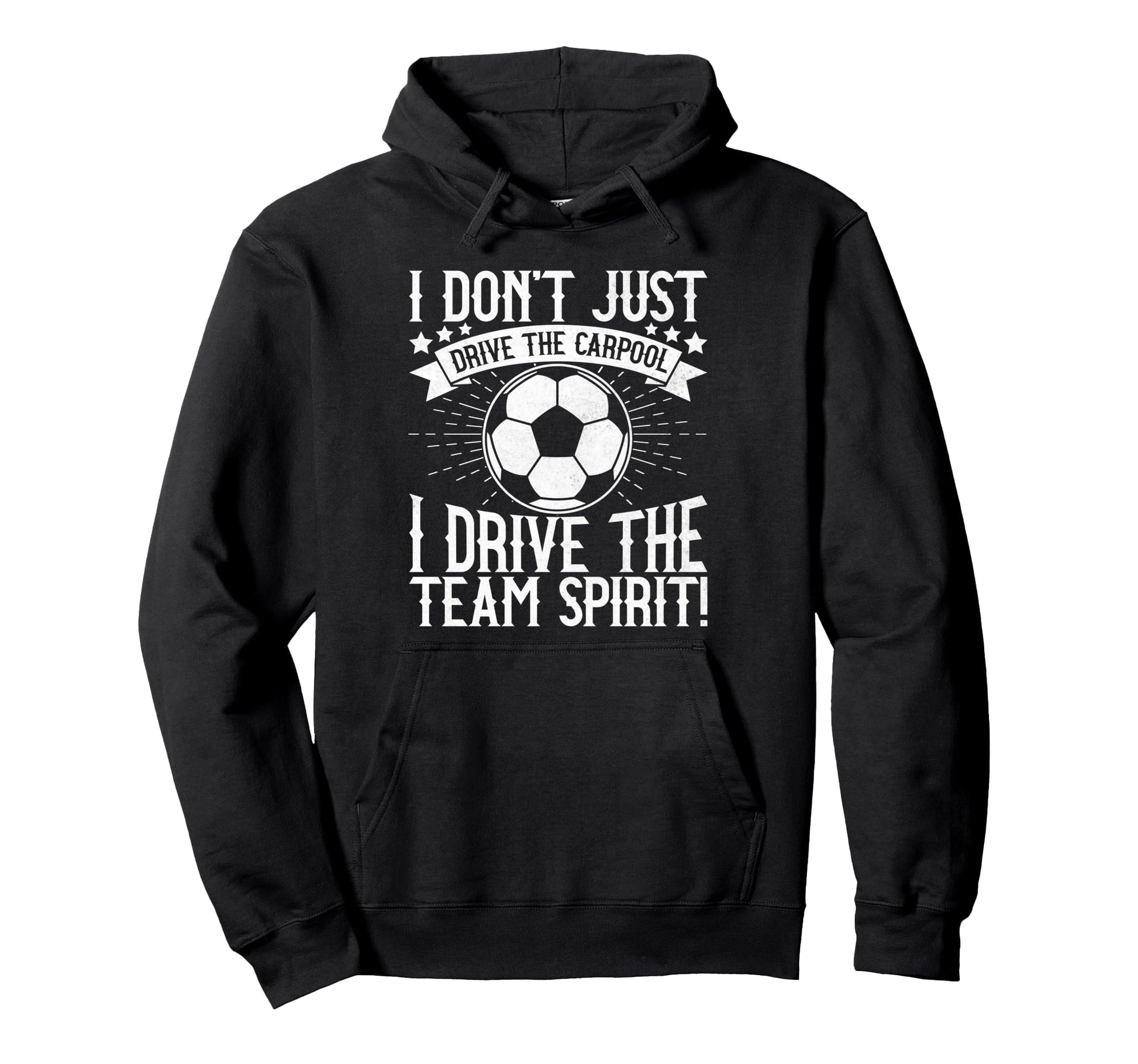 I Dont Just Drive Carpool Soccer Dad Hoodie - Trendy Graphic Men Women - T-Shirt, Sweatshirt, Hoodie