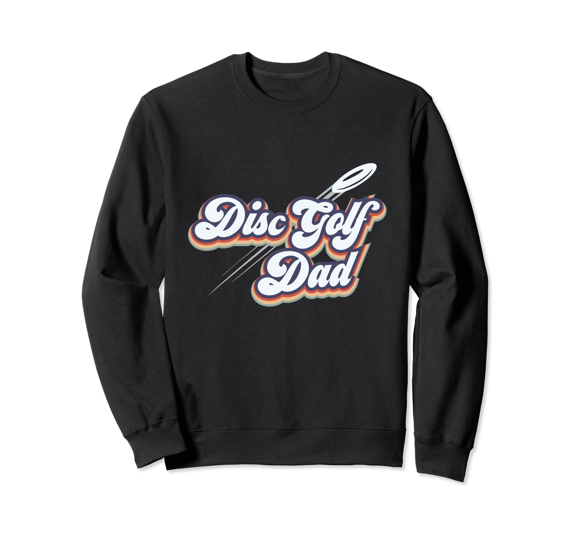 Disc Golf Dad Disc Golf Father Sweatshirt - Fun Novelty Design Men Women - T-Shirt, Sweatshirt, Hoodie