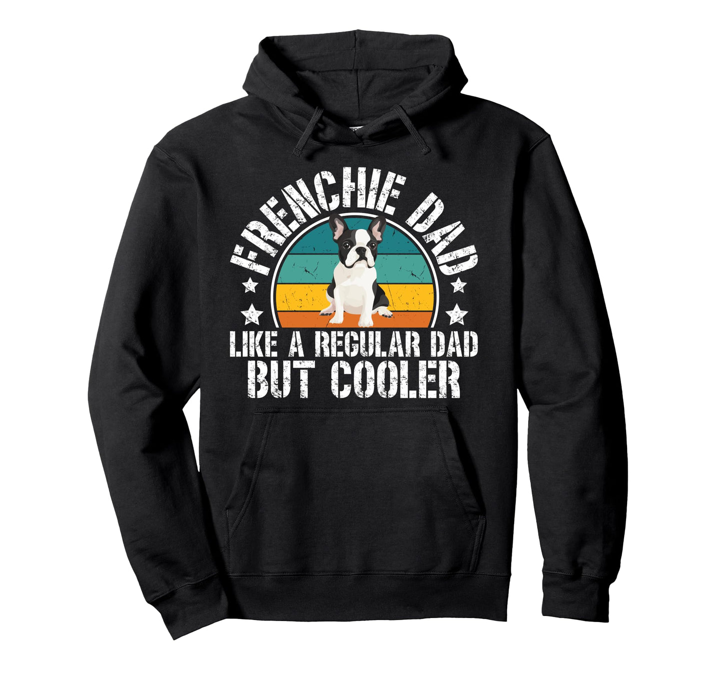 Frenchie Dad Frenchie Father French Hoodie - Graphic Print for Adults - T-Shirt, Sweatshirt, Hoodie