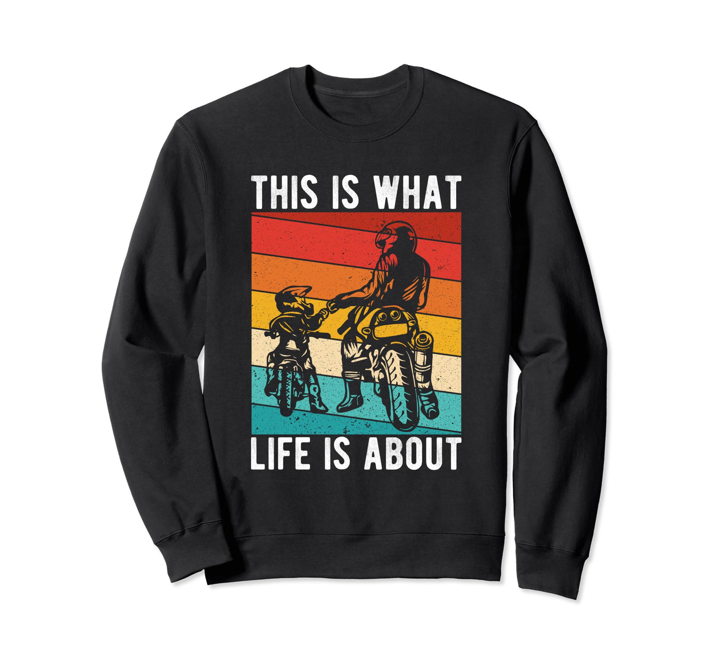 This Is What Life Is About Motocross Sweatshirt - Graphic Print Men Women - T-Shirt, Sweatshirt, Hoodie