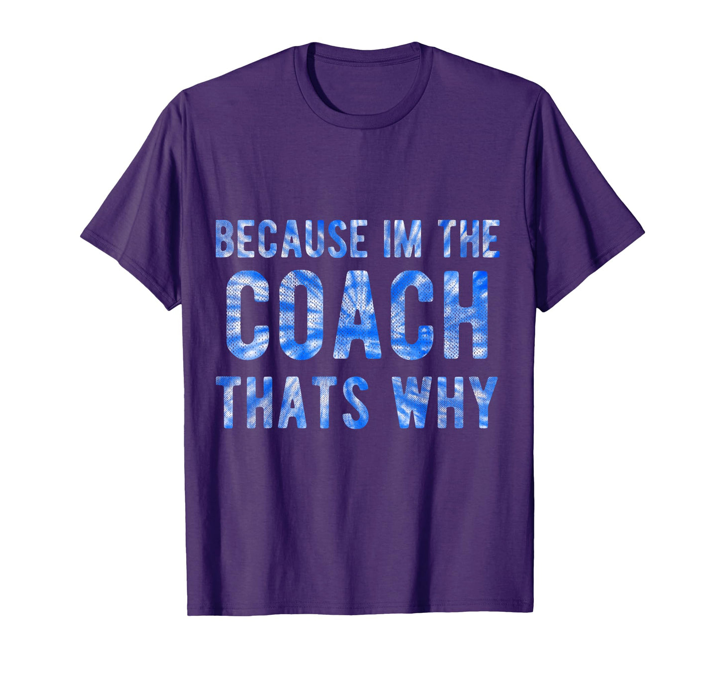 Because Im Coach Thats Why Funny T-Shirt - Fun Novelty Design Unisex - T-Shirt, Sweatshirt, Hoodie