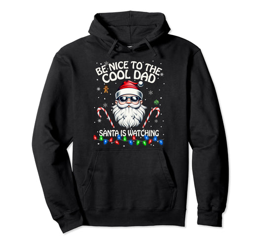Be Nice To Dad Santa Is Watching Dad Hoodie - Streetwear Style Unisex - T-Shirt, Sweatshirt, Hoodie