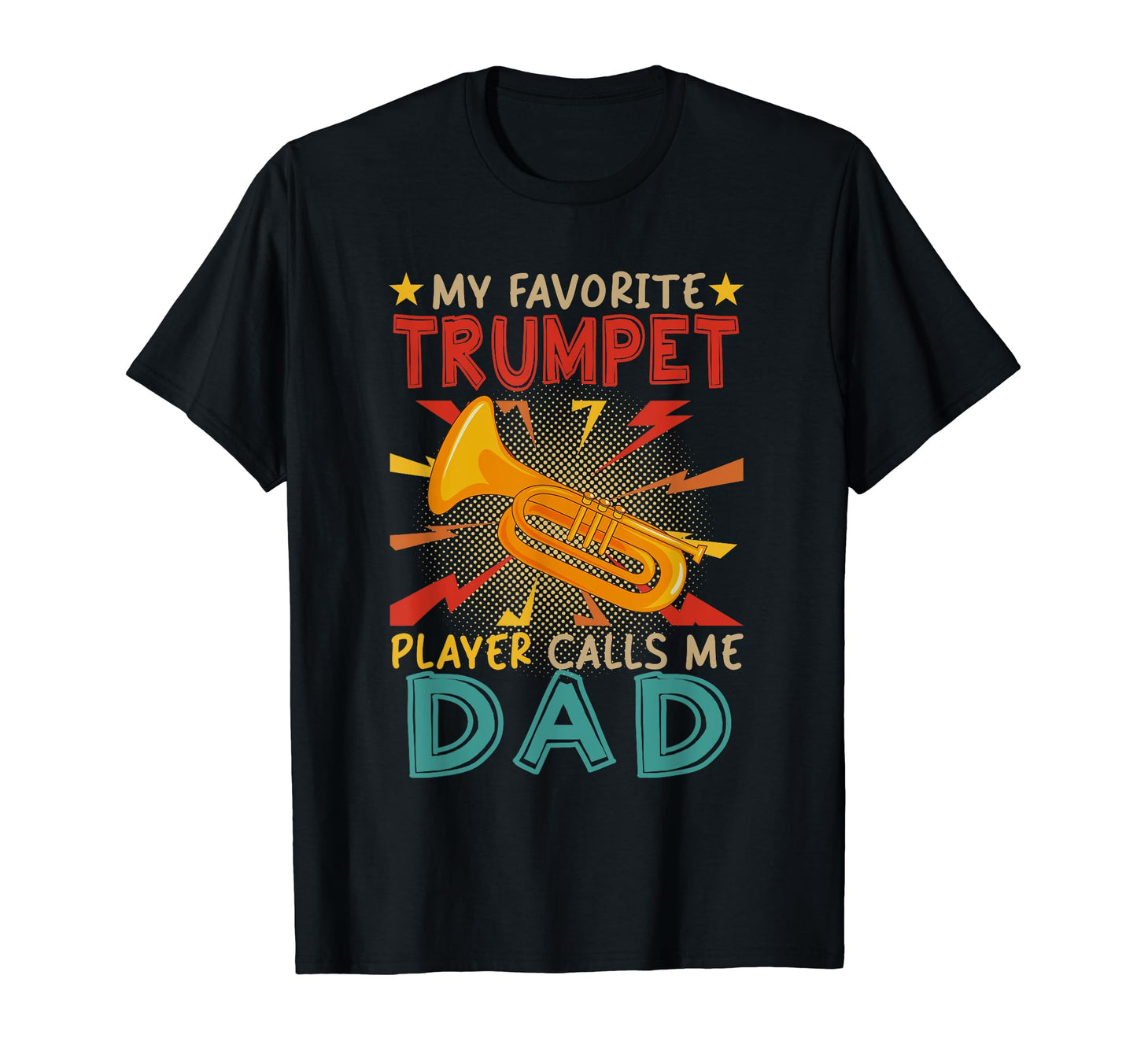 My Favorite Trumpet Player Calls Me Dad T-Shirt - Graphic Print for Adults - T-Shirt, Sweatshirt, Hoodie