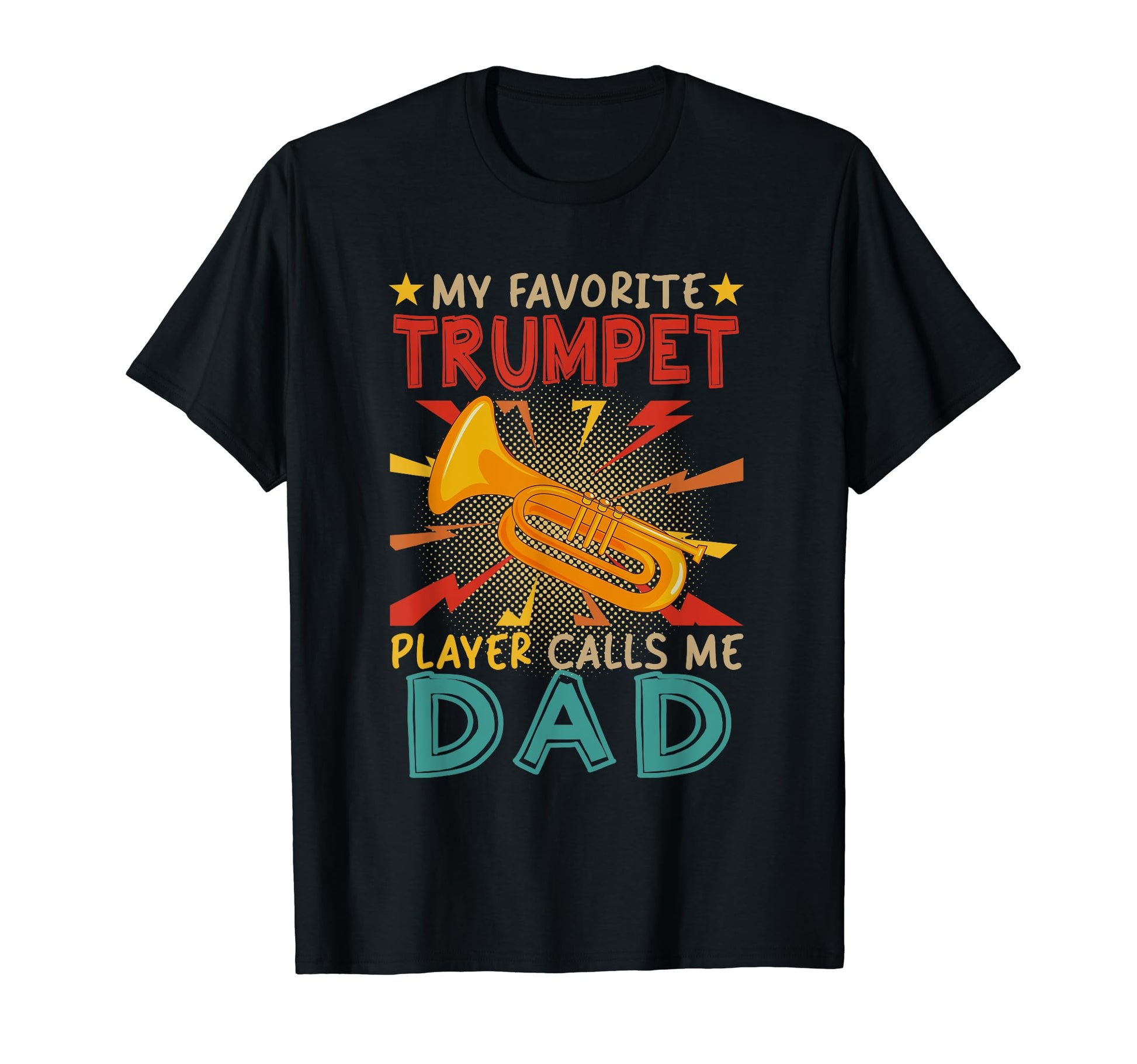 My Favorite Trumpet Player Calls Me Dad T-Shirt - Graphic Print for Adults - T-Shirt, Sweatshirt, Hoodie