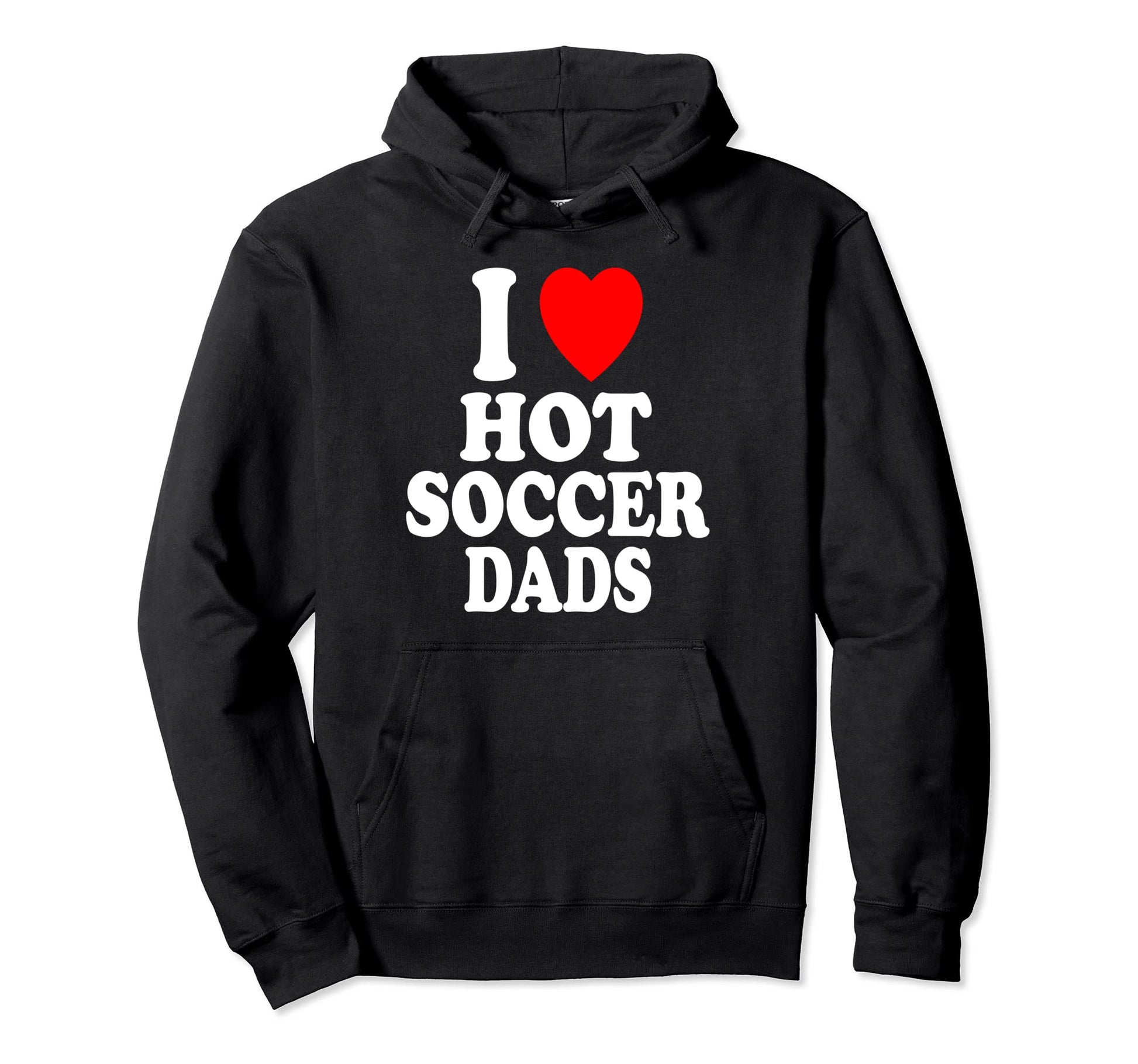 I Heart Love Hot Soccer Dads Sport Father Hoodie - Graphic Print Men Women - T-Shirt, Sweatshirt, Hoodie