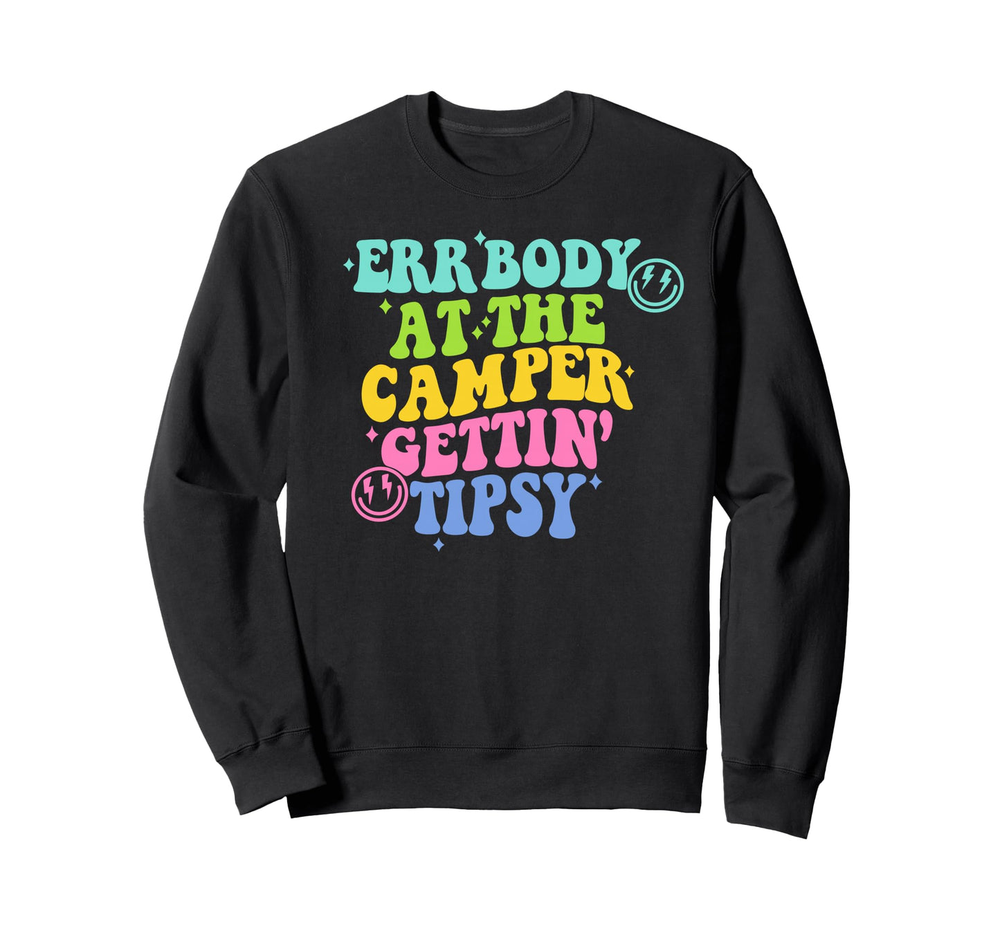 Errbody Funny Camping Getting Tipsy Funny Sweatshirt - Graphic Print Unisex - T-Shirt, Sweatshirt, Hoodie