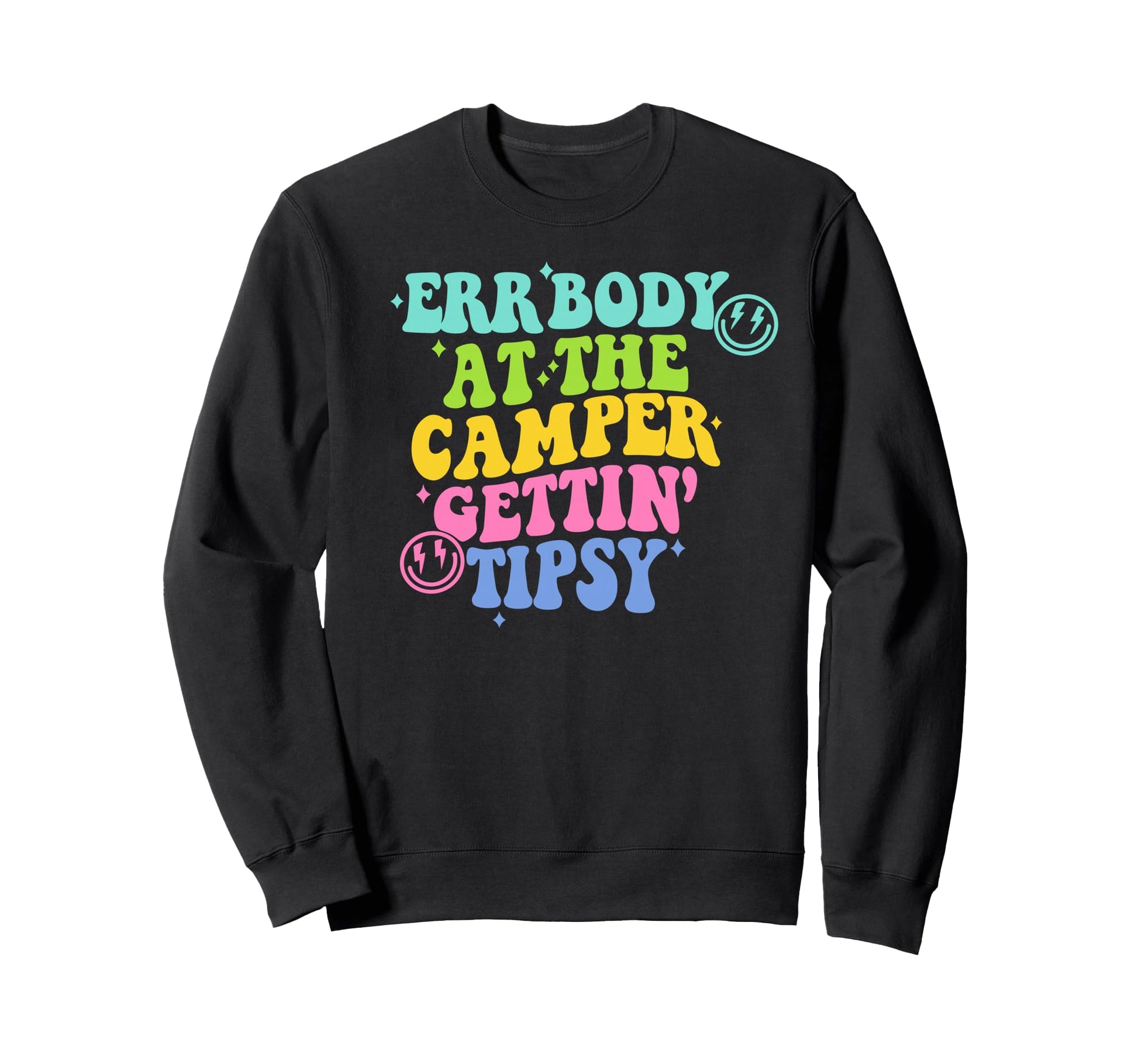 Errbody Funny Camping Getting Tipsy Funny Sweatshirt - Graphic Print Unisex - T-Shirt, Sweatshirt, Hoodie