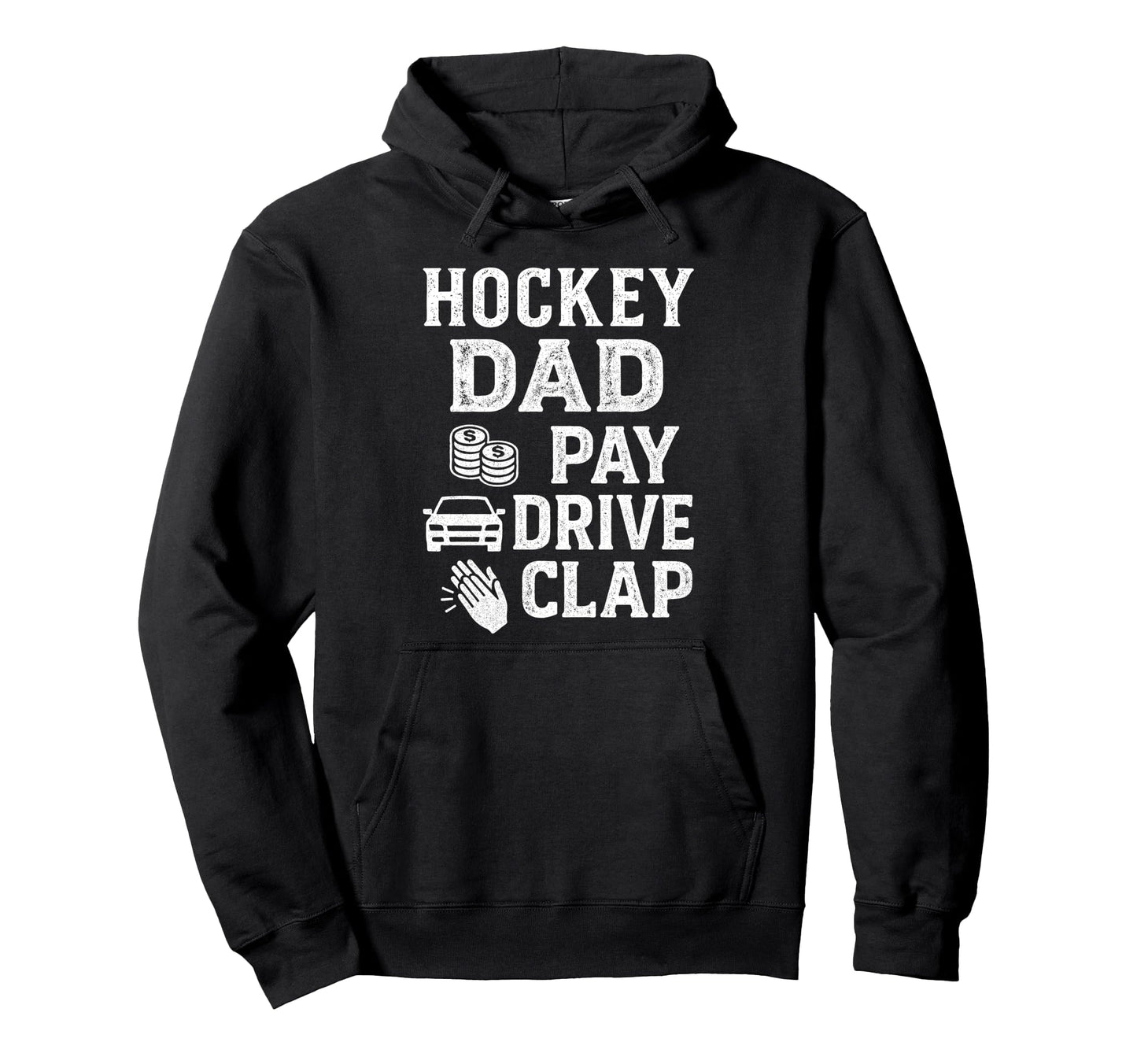 Hockey Dad Pay Drive Clap Funny Dad Hoodie - Minimalist Print Unisex - T-Shirt, Sweatshirt, Hoodie